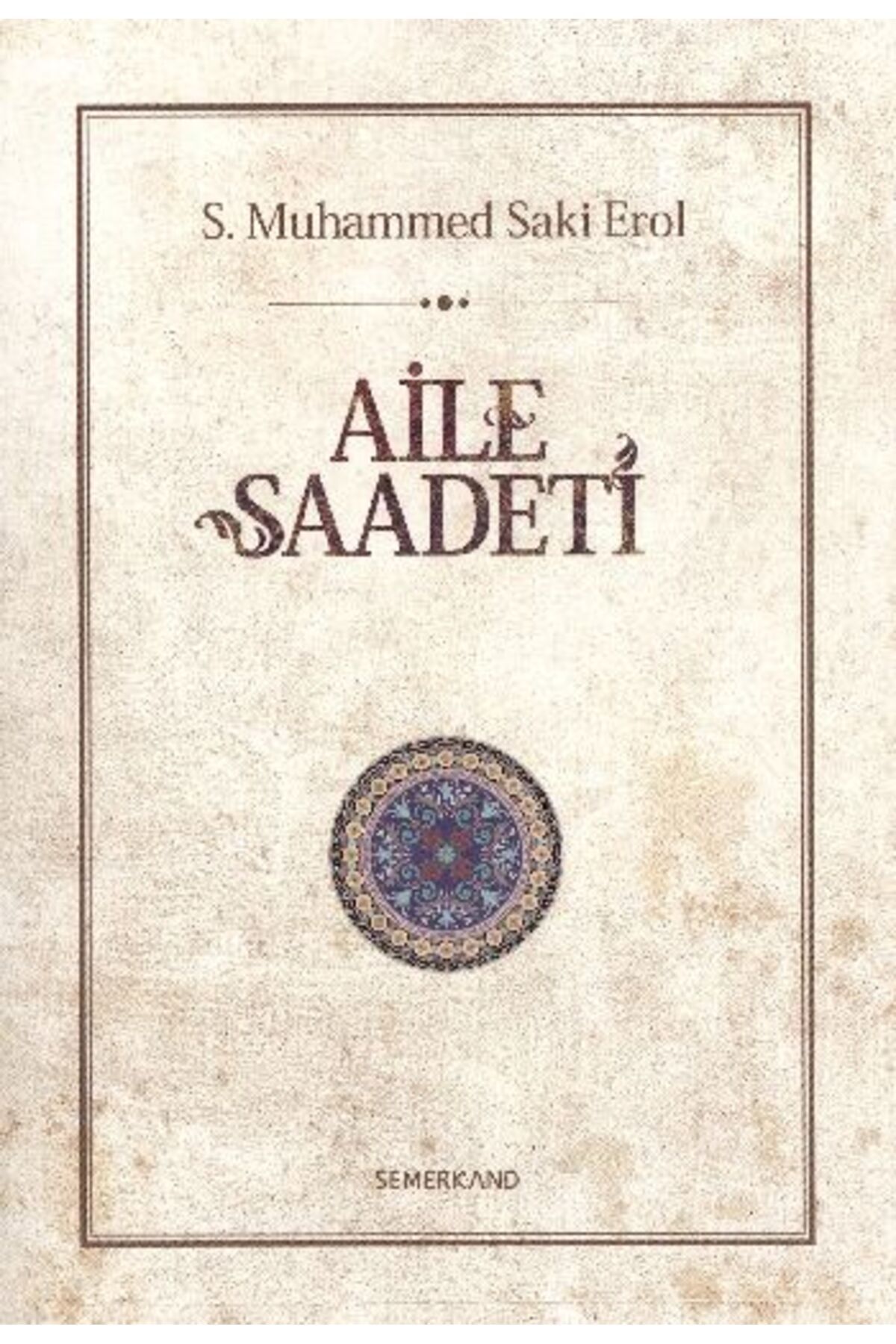 Semerkand Yayınları Aile Saadeti (Ciltsiz)