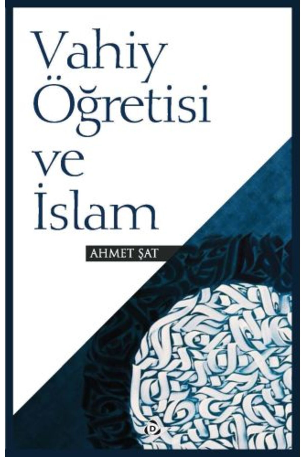 Düşün Yayıncılık Vahiy Öğretisi ve İslam