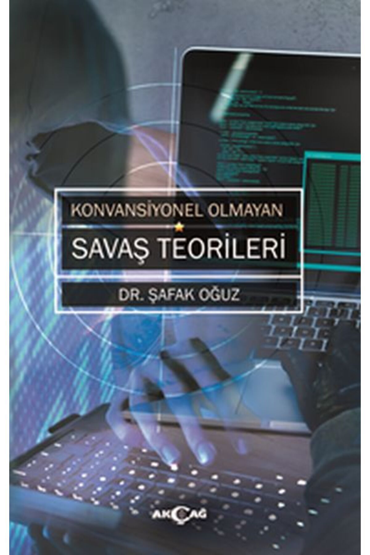 Akçağ Yayınları Konvansiyonel Olmayan Savaş Teorileri