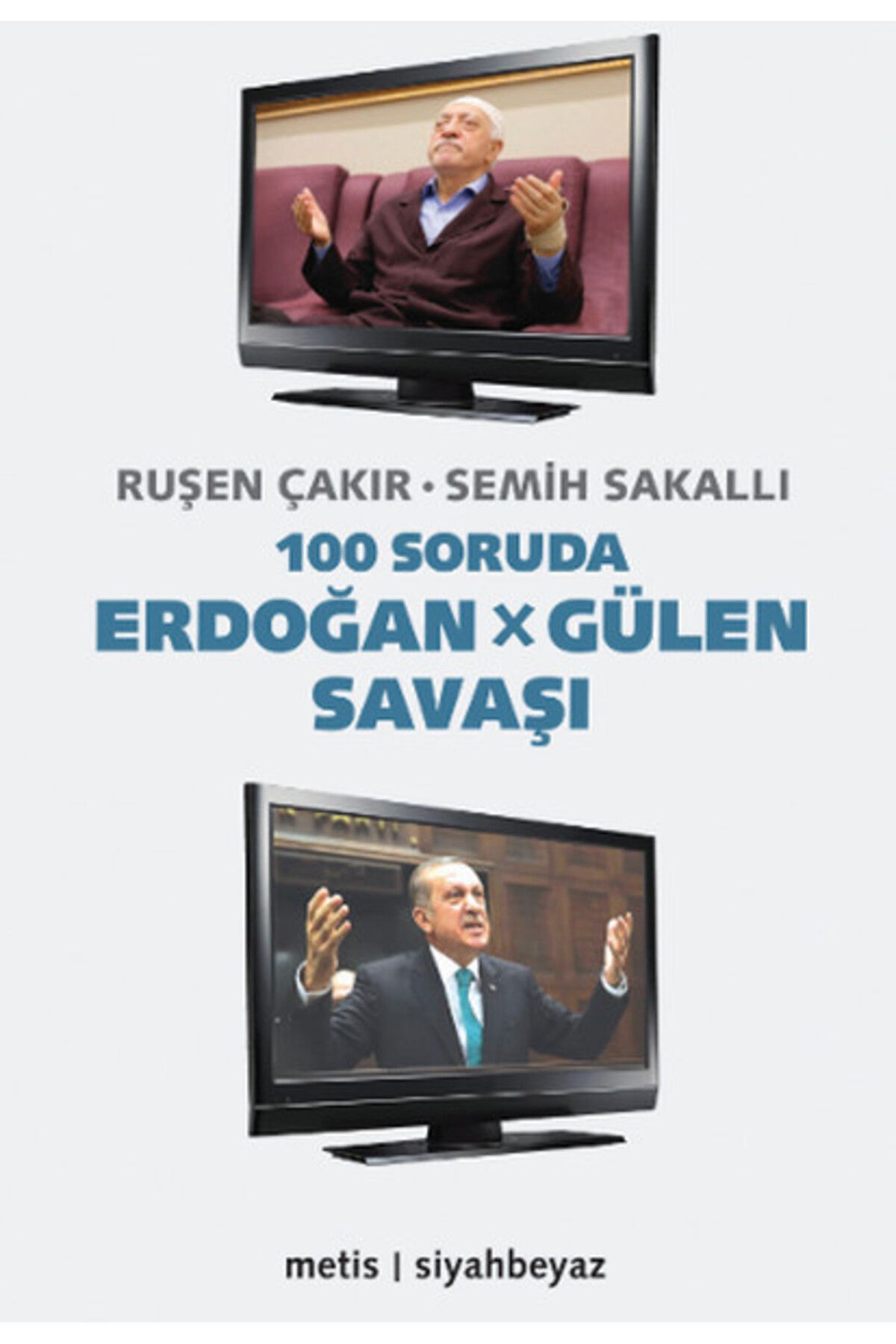 Metis Yayınları 100 Soruda Erdoğan - Gülen Savaşı