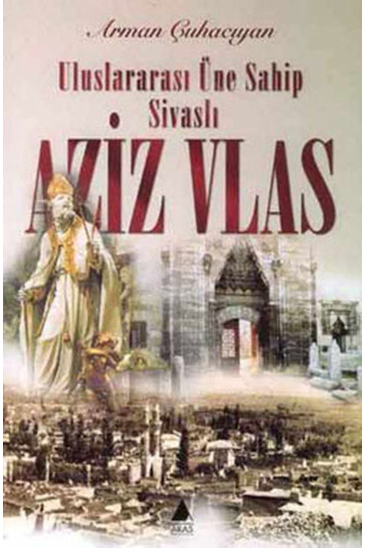 Aras Yayıncılık Uluslararası Üne Sahip Sivaslı Aziz Vlas