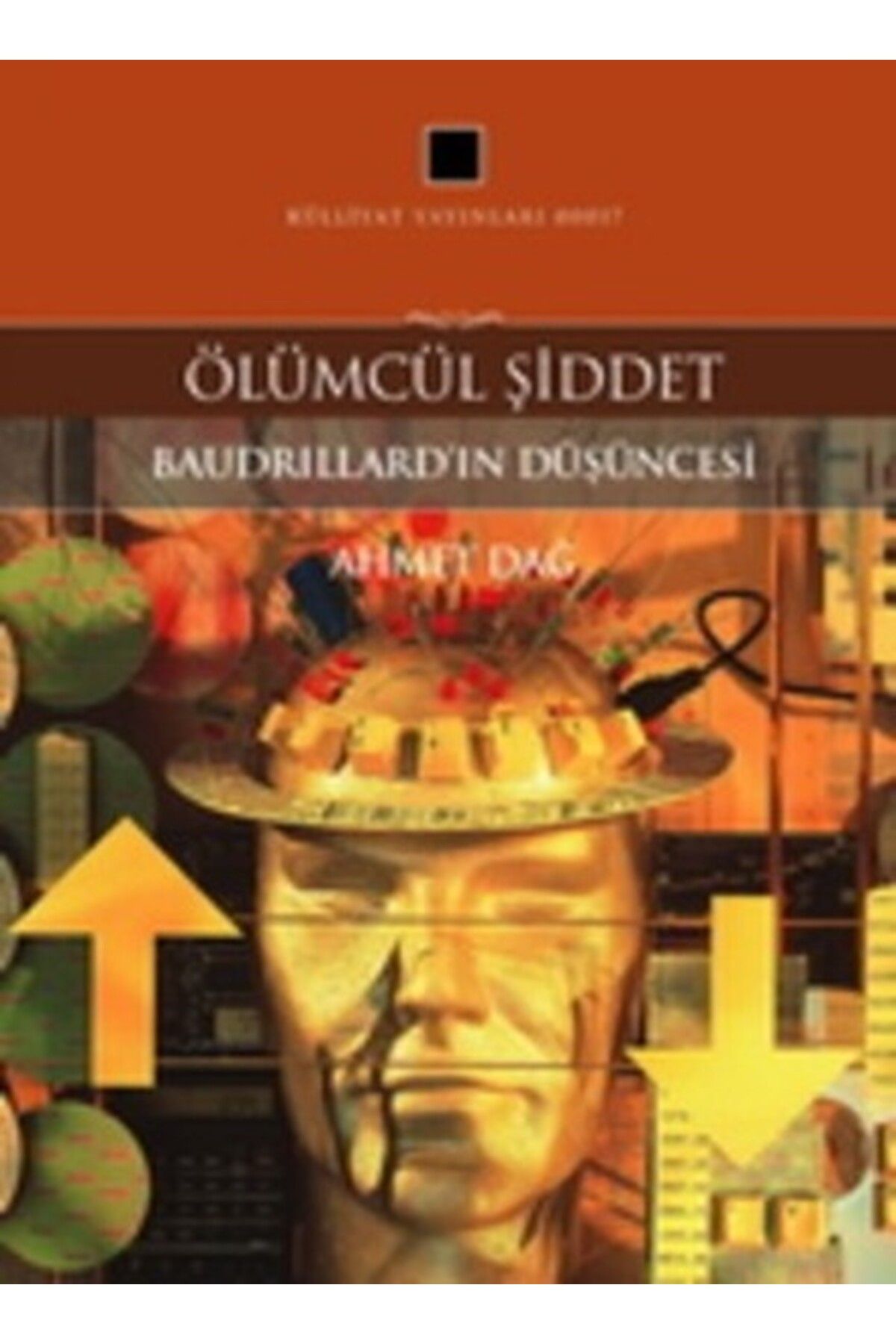 Külliyat Yayınları Ölümcül Şiddet Baudrillard'ın Düşüncesi