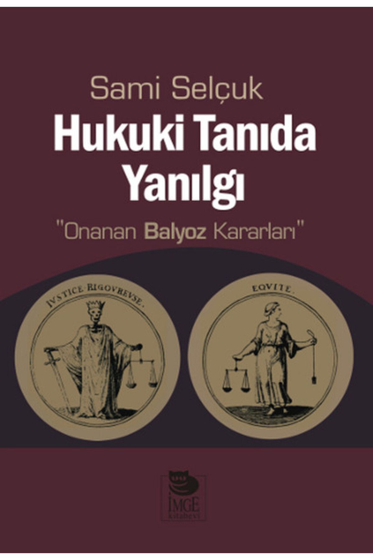 İmge Kitabevi Yayınları Hukuki Tanıda Yanılgı  Onanan Balyoz Kararları