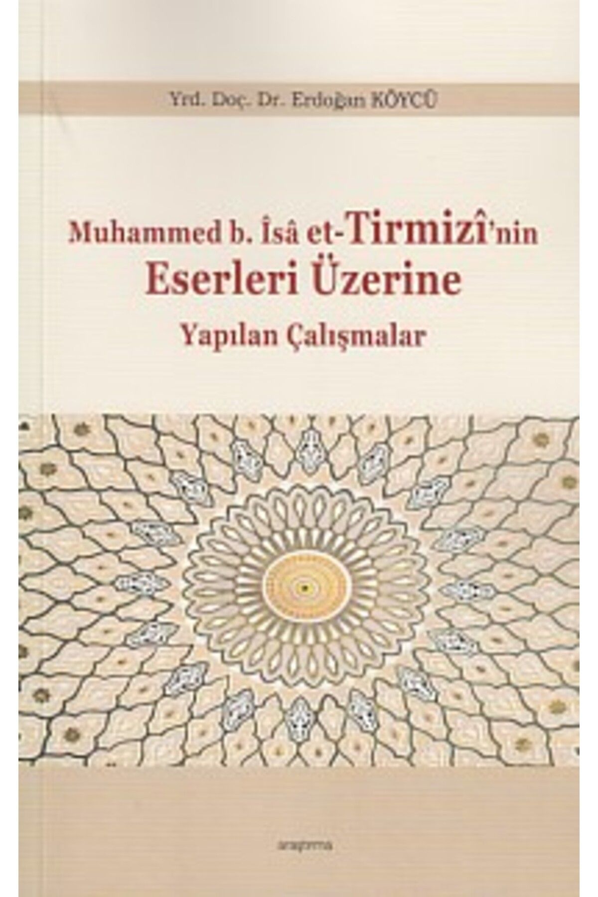 Araştırma Yayınları Muhammed b.İsa et-Tirmizi'nin Eserleri Üzerine Yapılan Çalışmalar