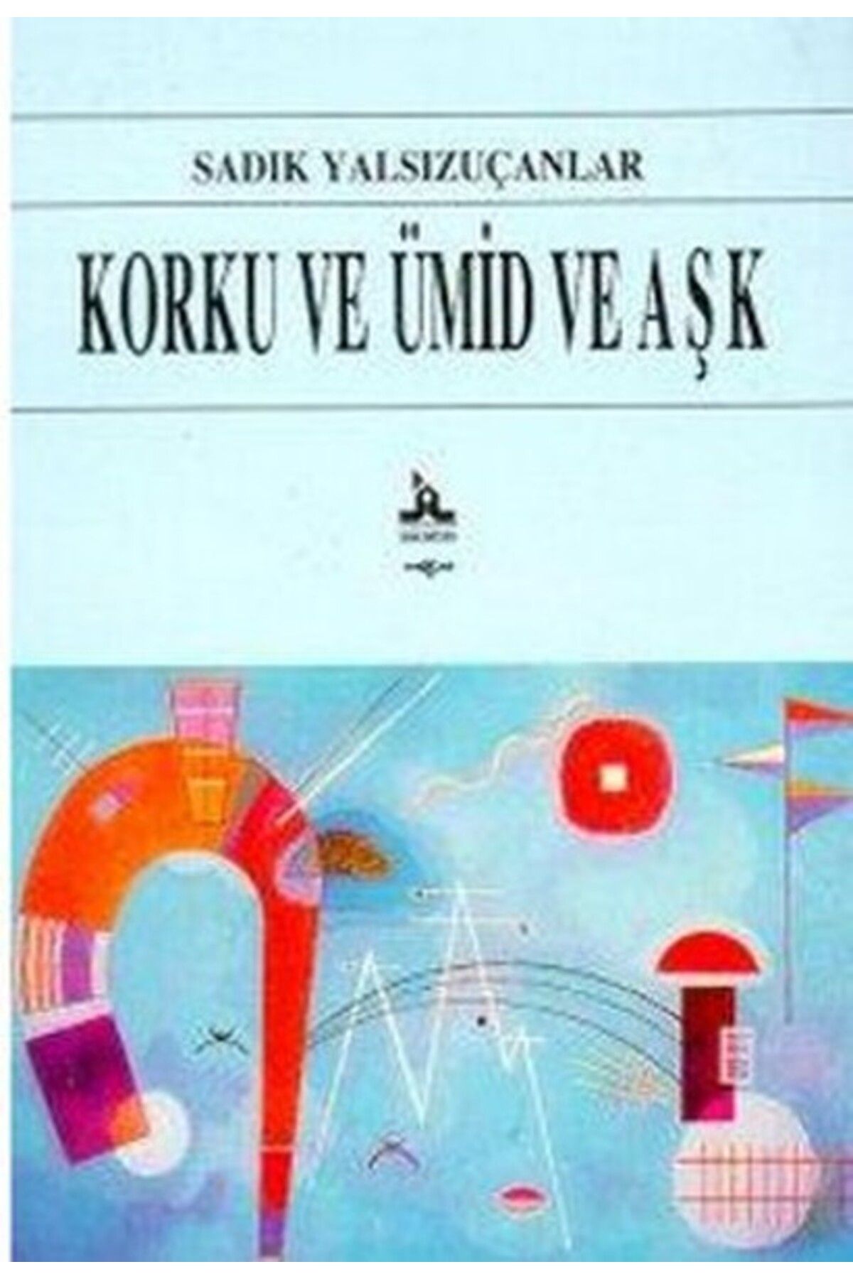 Akçağ Yayınları Korku ve Ümid ve Aşk