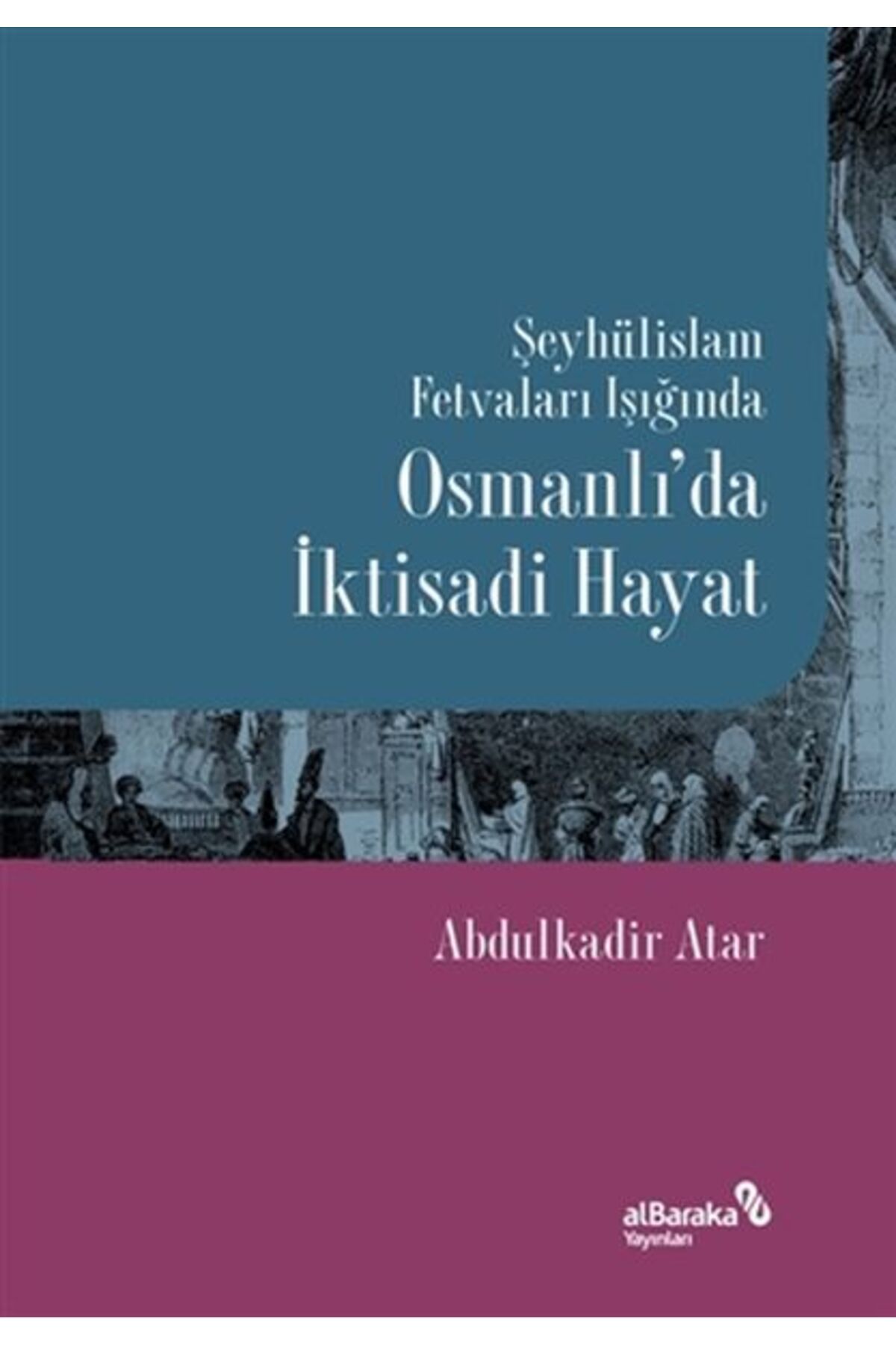 Albaraka Yayınları Şeyhülislam Fetvaları Işığında Osmanlı’da İktisadi