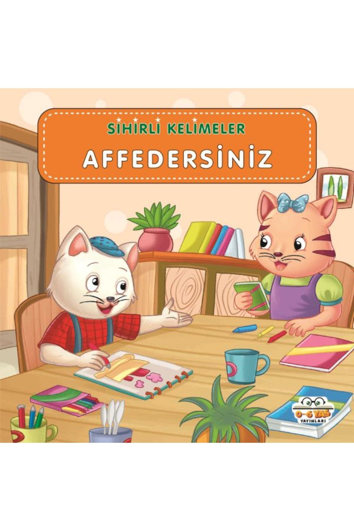 0-6 Yaş Yayınları Affedersiniz - Sihirli Kelimeler