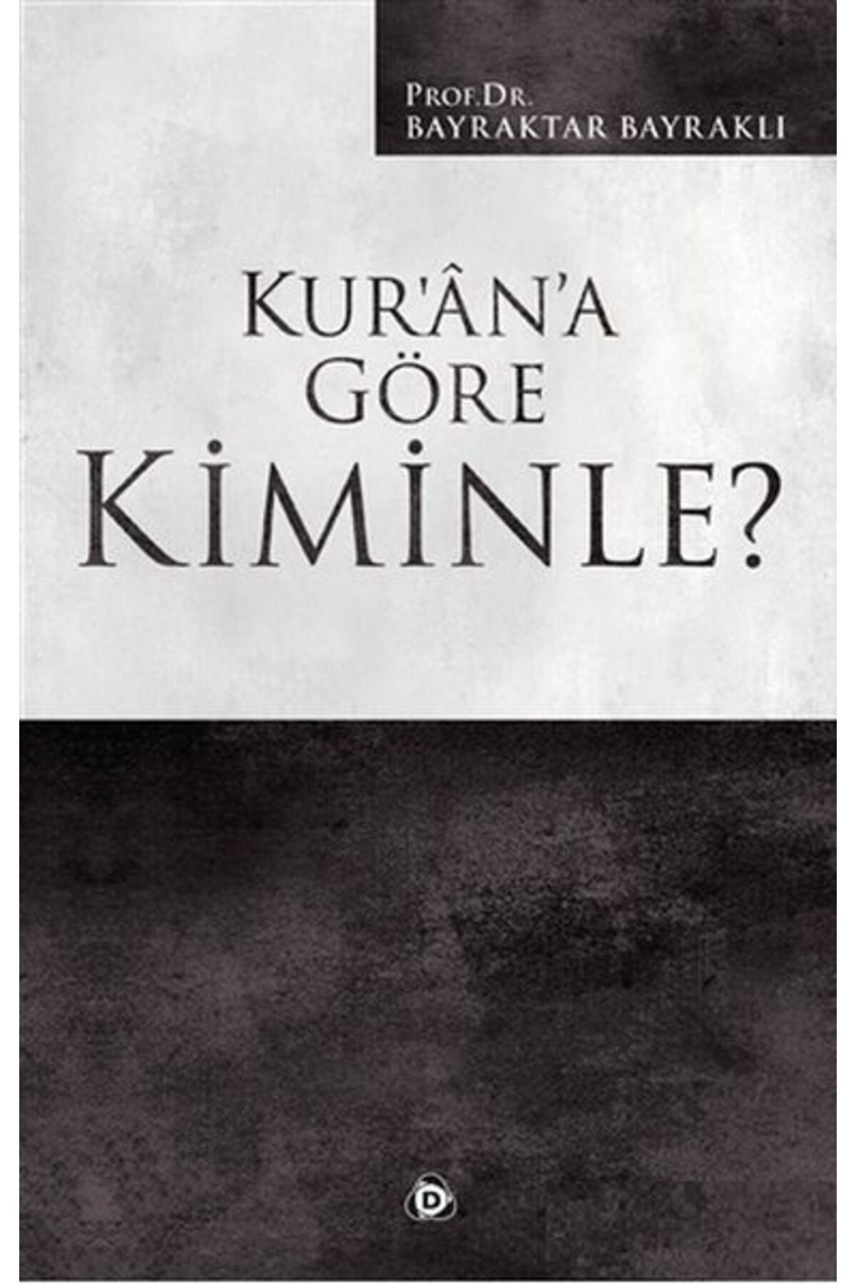 Düşün Yayıncılık Kur’an’a Göre Kiminle?