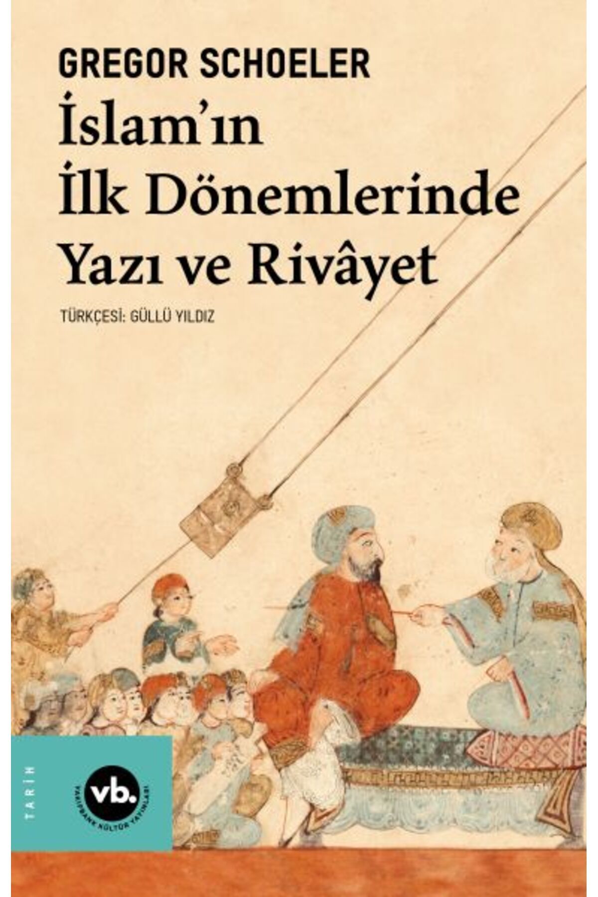 Vakıfbank Kültür Yayınları İslam'ın İlk Dönemlerinde Yazı ve Rivayet