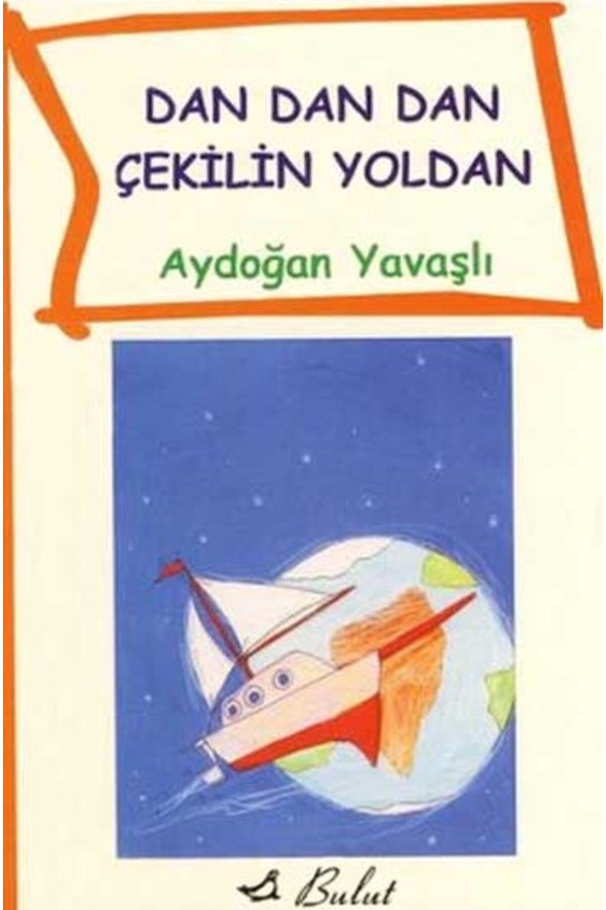 Bulut Yayınları Dan Dan Çekilin Yoldan