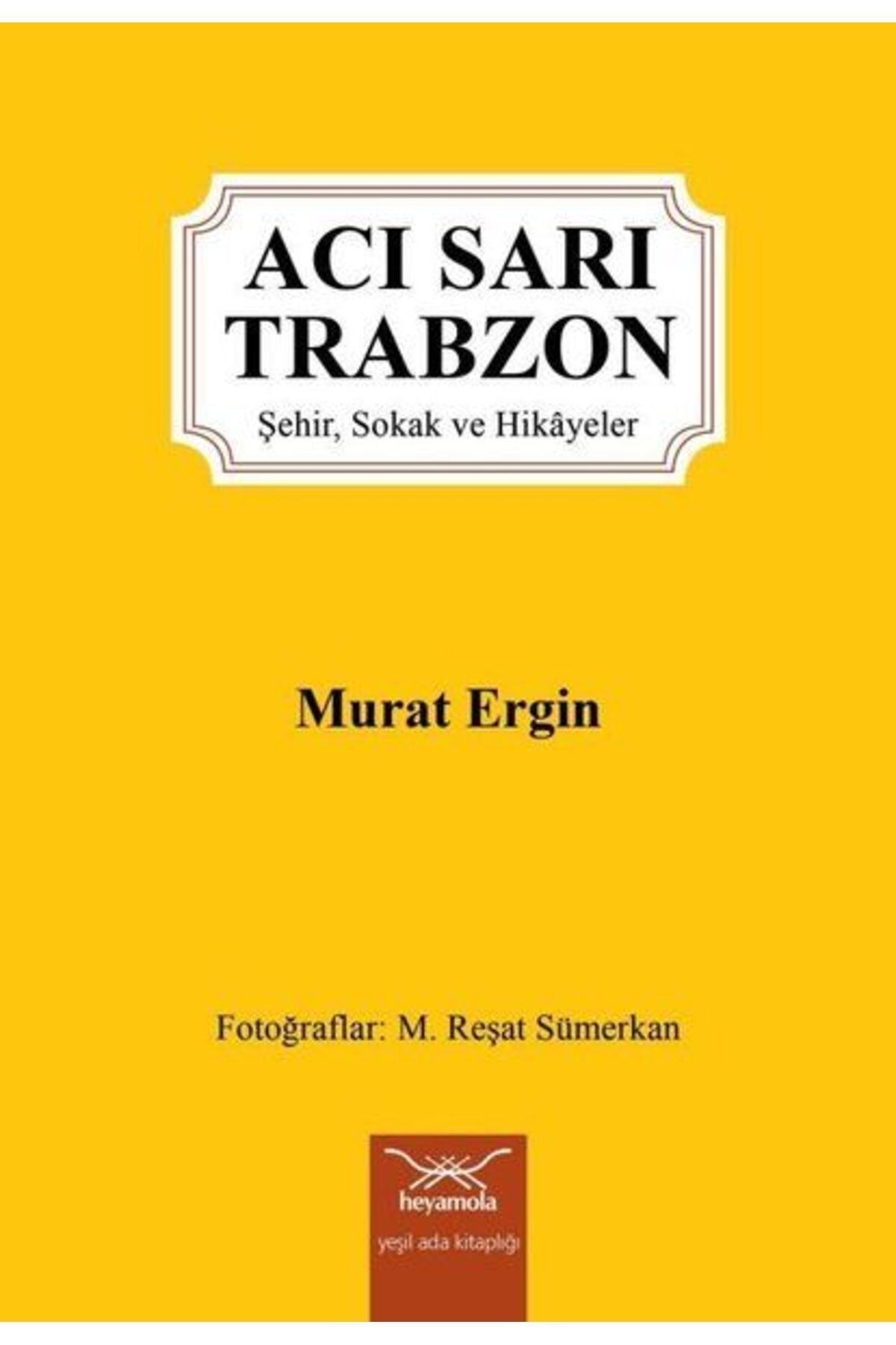 Heyamola Yayınları Acı Sarı Trabzon