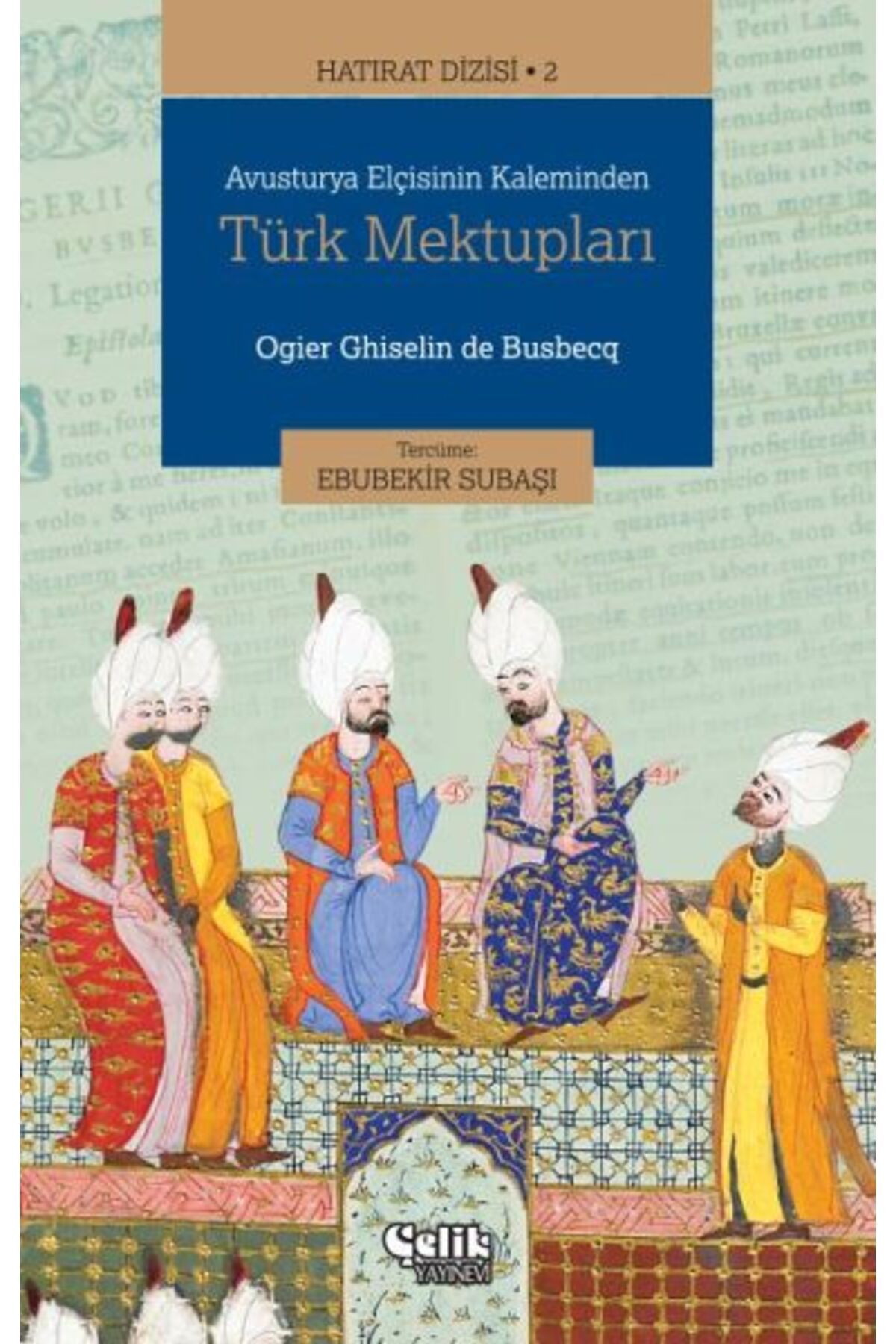 Çelik Yayınevi Hatırat Dizisi 2 Avusturya Elçisinin Kaleminden Türk Mektupları