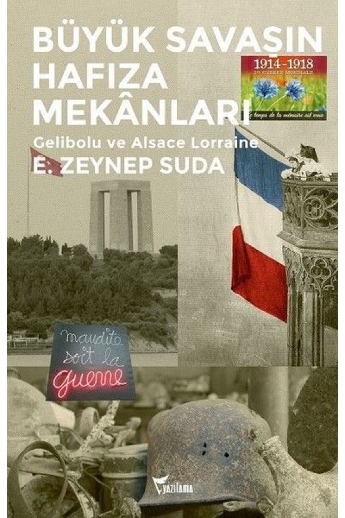 Yazılama Yayınevi Büyük Savaşın Hafıza Mekanları-Gelibolu ve Alsace Lorraine