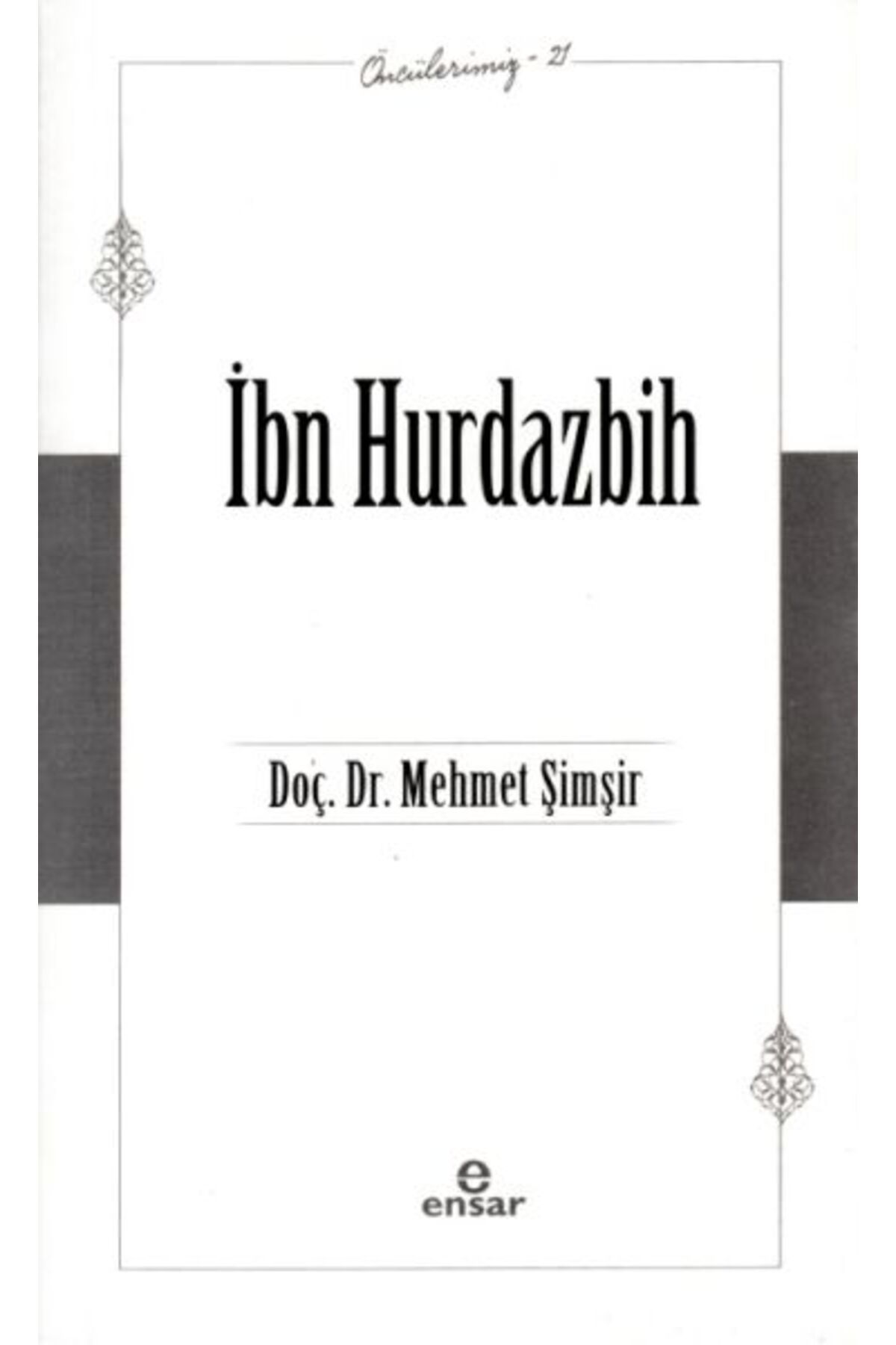 Ensar Neşriyat İbn Hurdazbih - Öncülerimiz 21