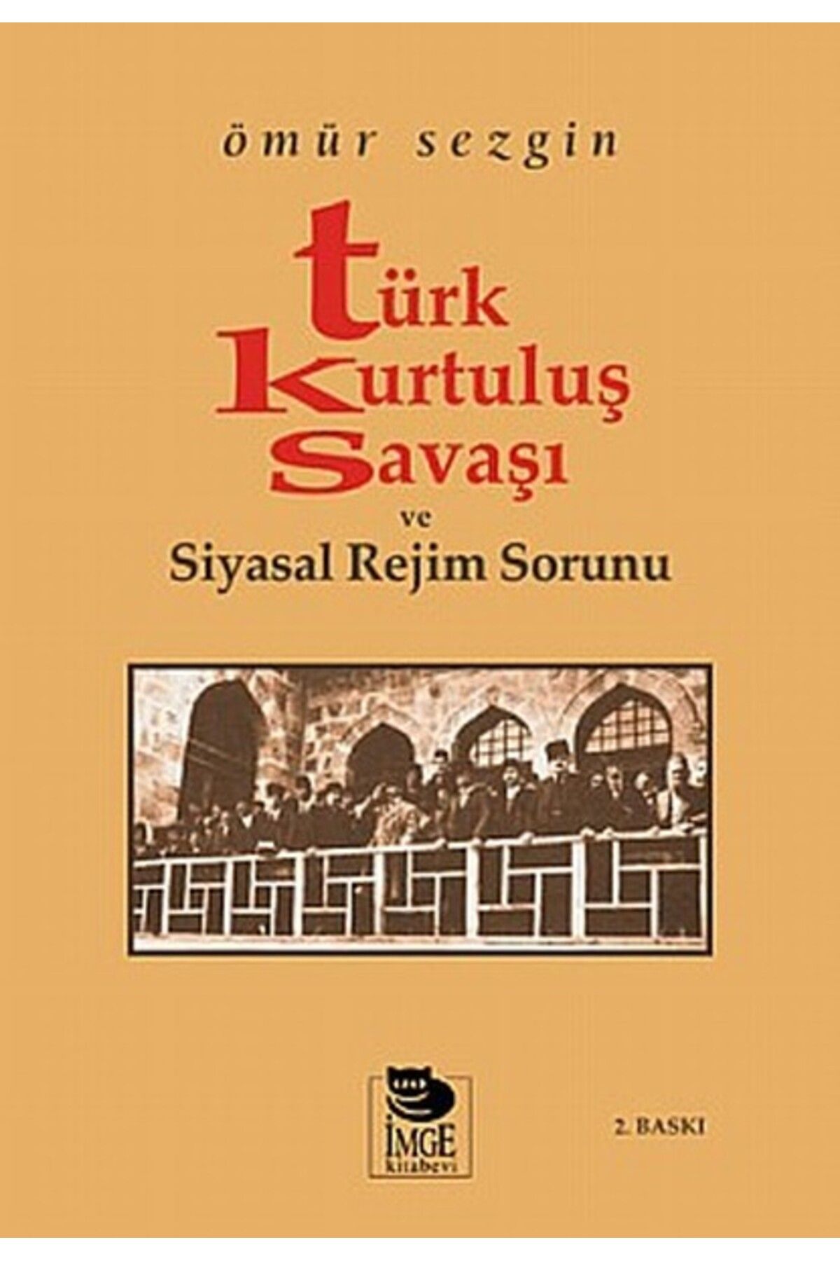 İmge Kitabevi Yayınları Türk Kurtuluş Savaşı ve Siyasal Rejim Sorunu
