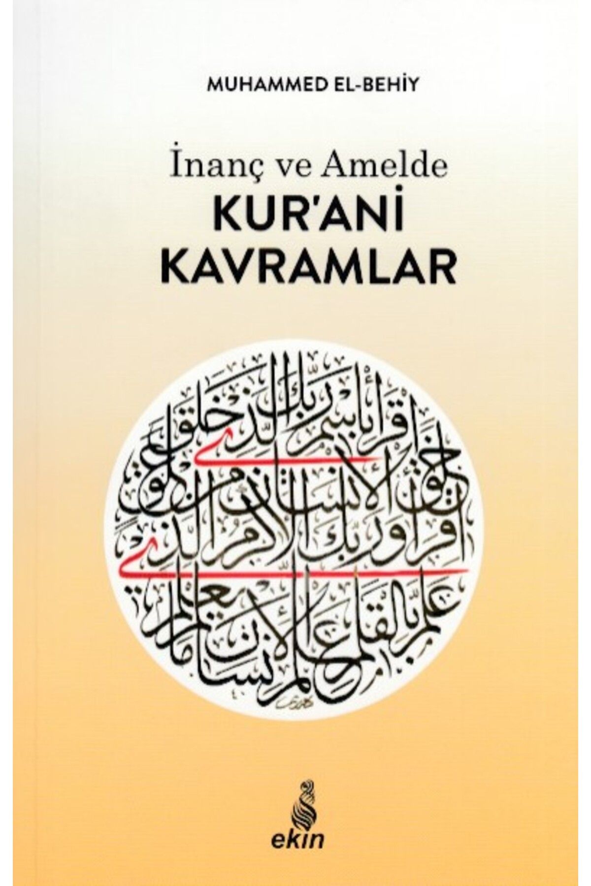Ekin Yayınları İnanç ve Amelde Kur’ani Kavramlar