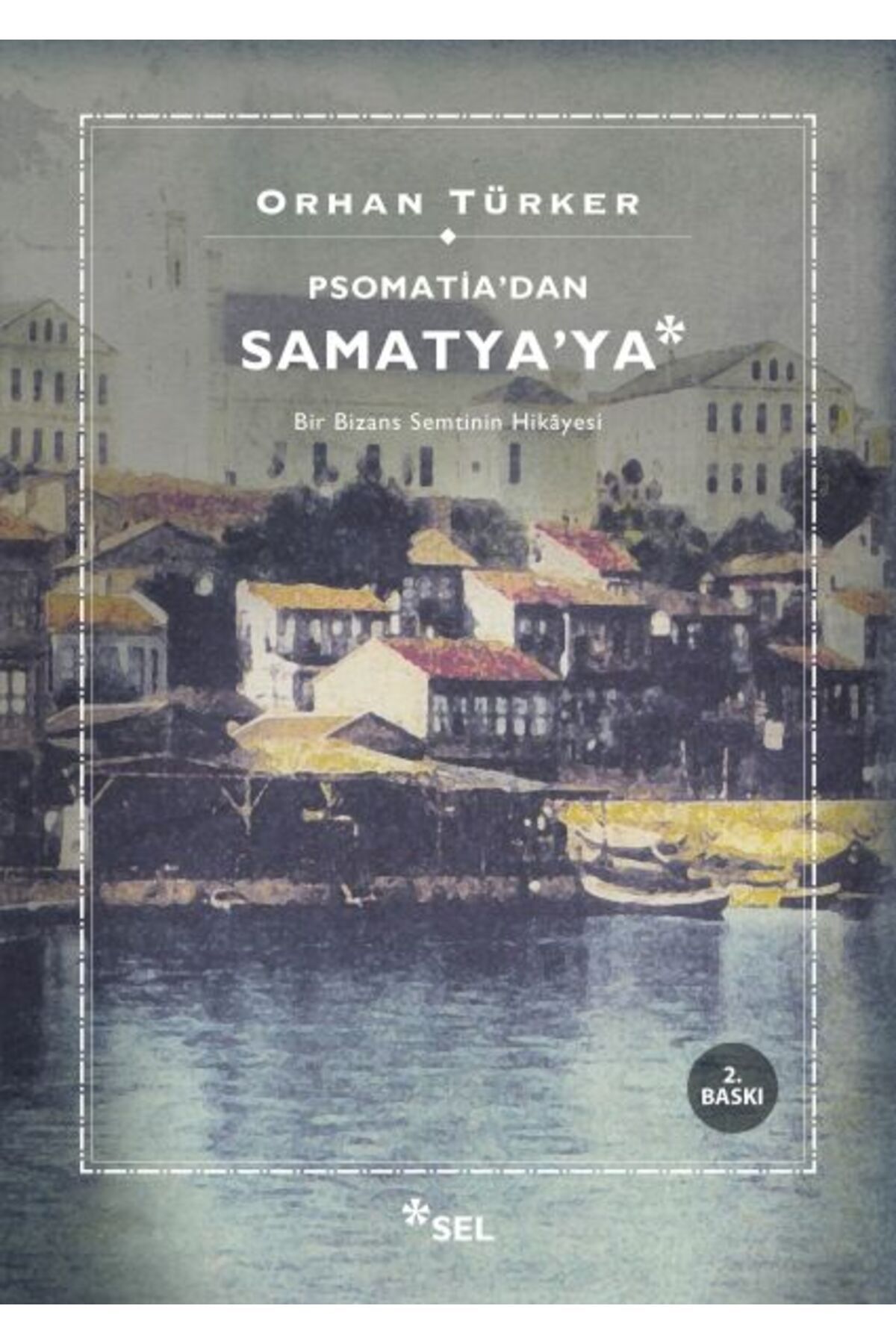 Destek Yayınları Psomati'dan Samatya'ya - Bir Bizans Semtinin Hikayesi