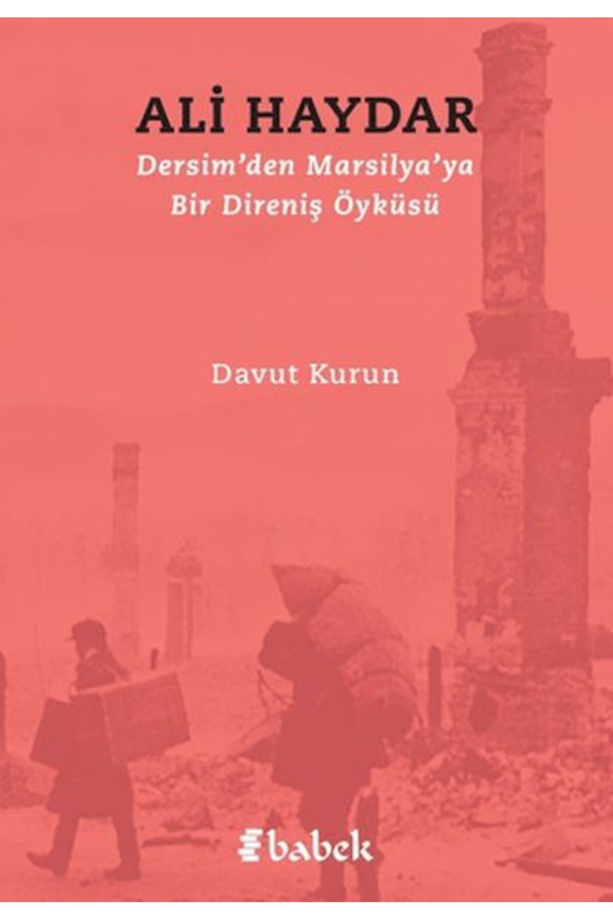Babek Yayınları Dersim'den Marsilya'ya Bir Direniş Öyküsü Ali Haydar