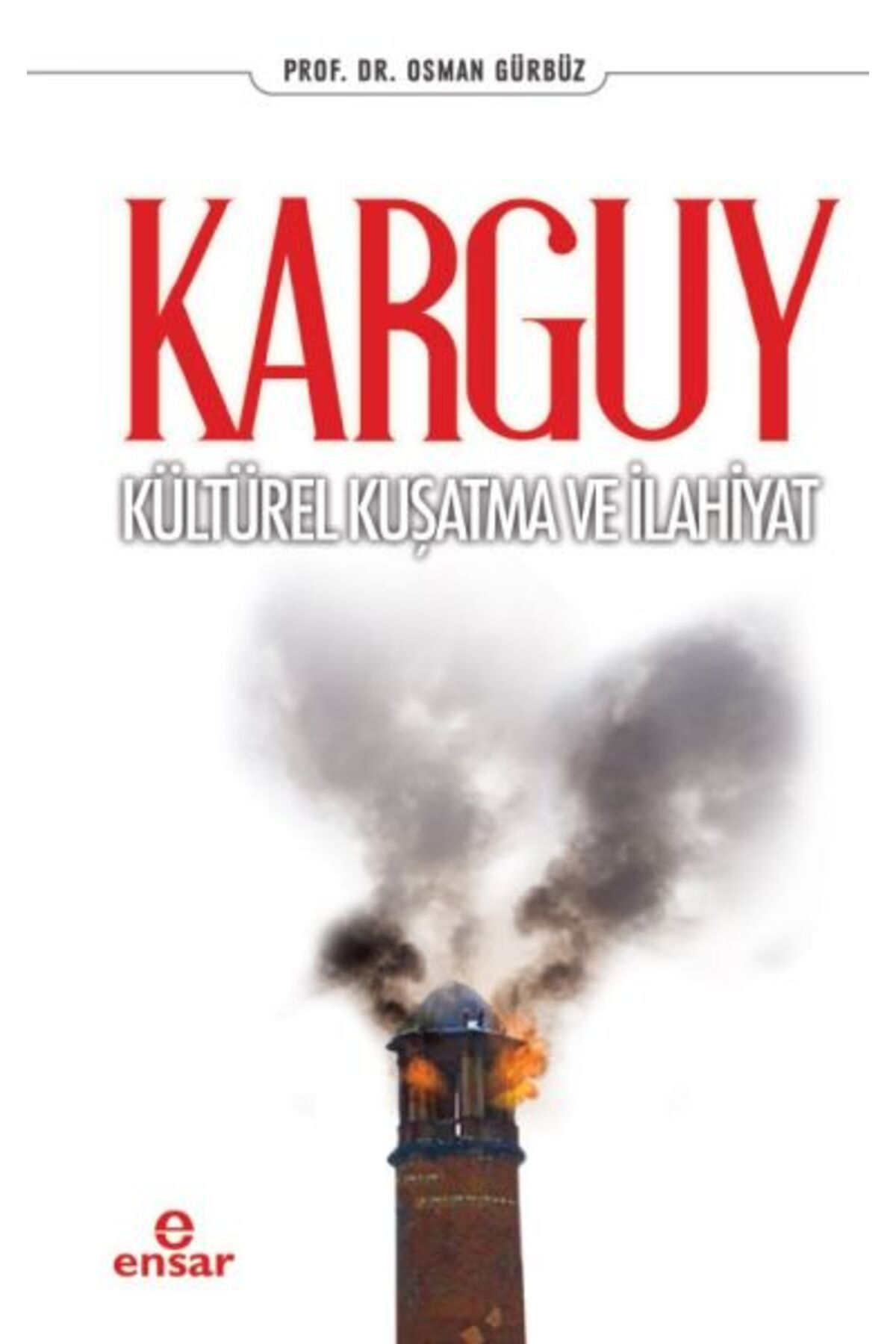 Ensar Neşriyat Karguy - Kültürel Kuşatma ve İlahiyat