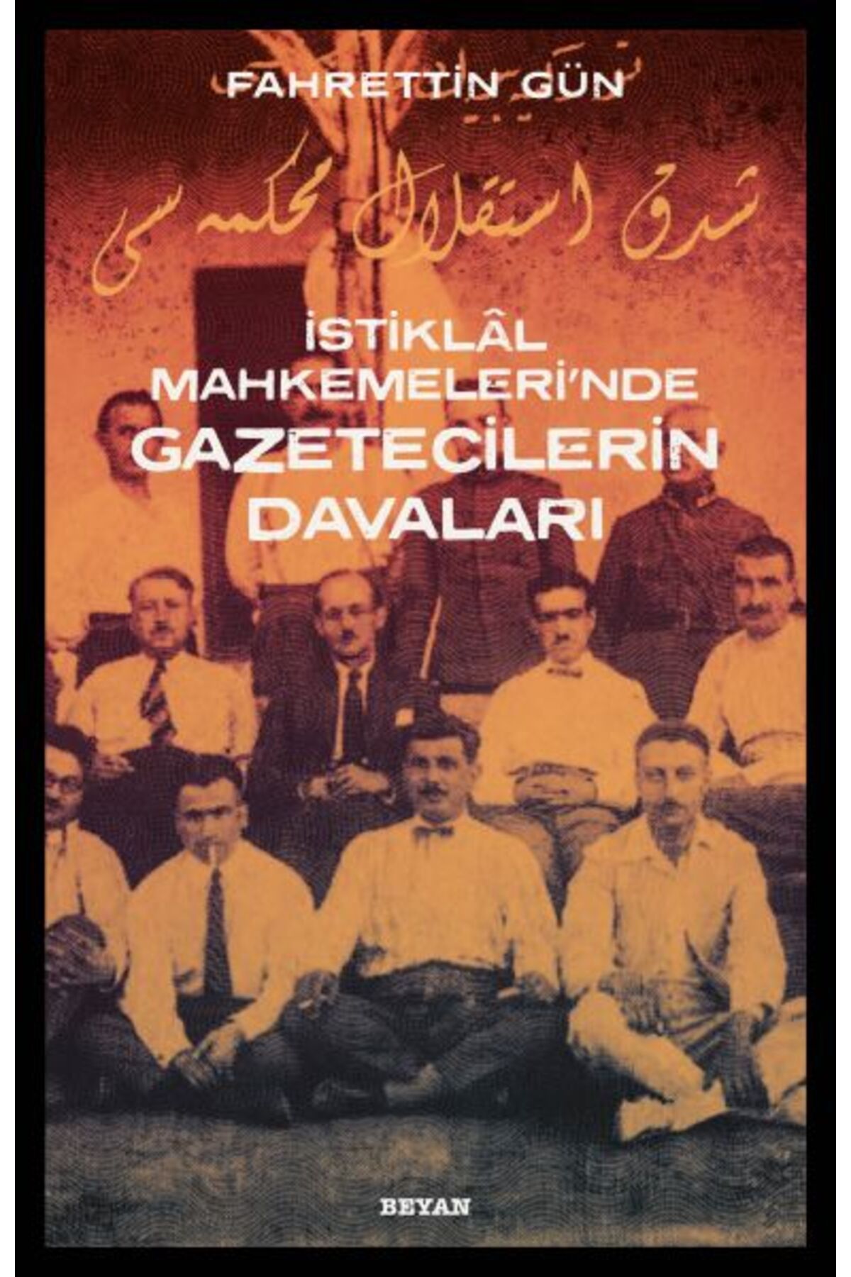 Beyan Yayınları İstiklal Mahkemeleri'nde Gazetecilerin Davaları