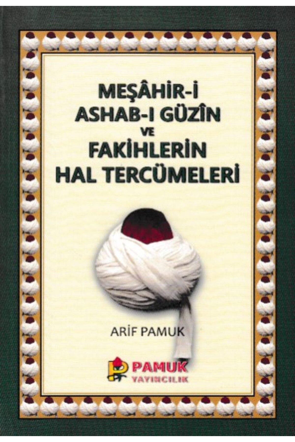 Pamuk Yayıncılık Meşahir-i Ashab-ı Güzin ve Fakihlerin Hal Tercümeleri