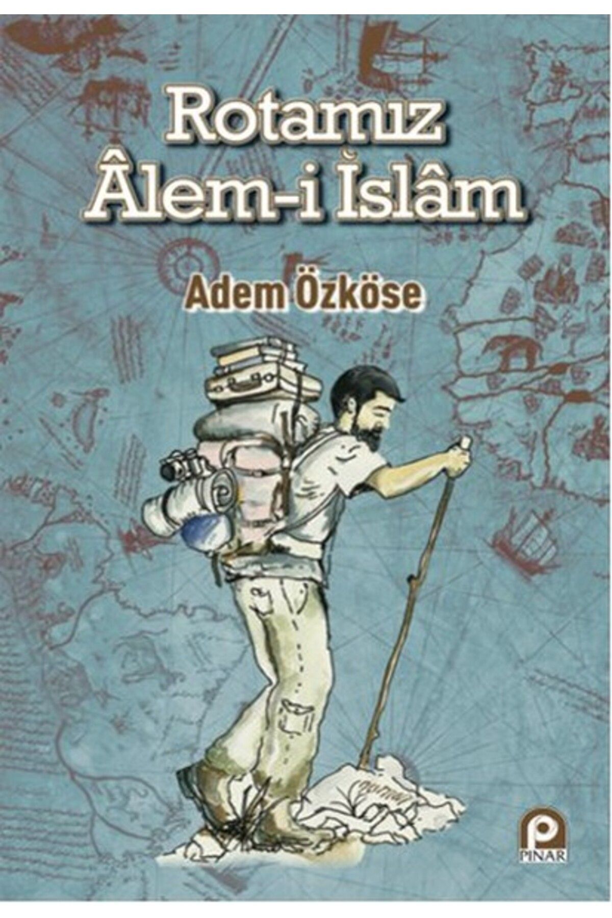 Pınar Yayınları Rotamız Alem-i İslam