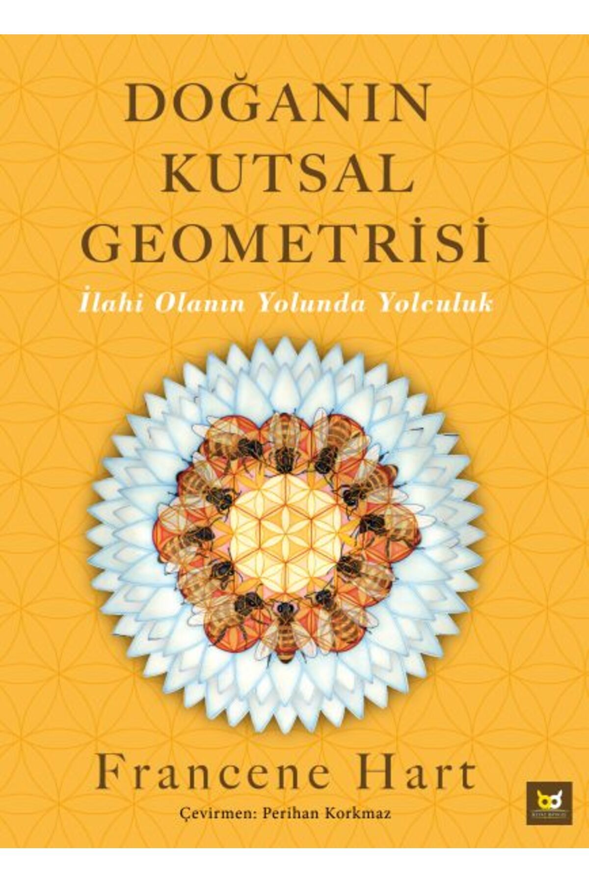 Beyaz Baykuş Yayınları Doğanın Kutsal Geometrisi - İlahi Olanın Yolunda Yolculuk