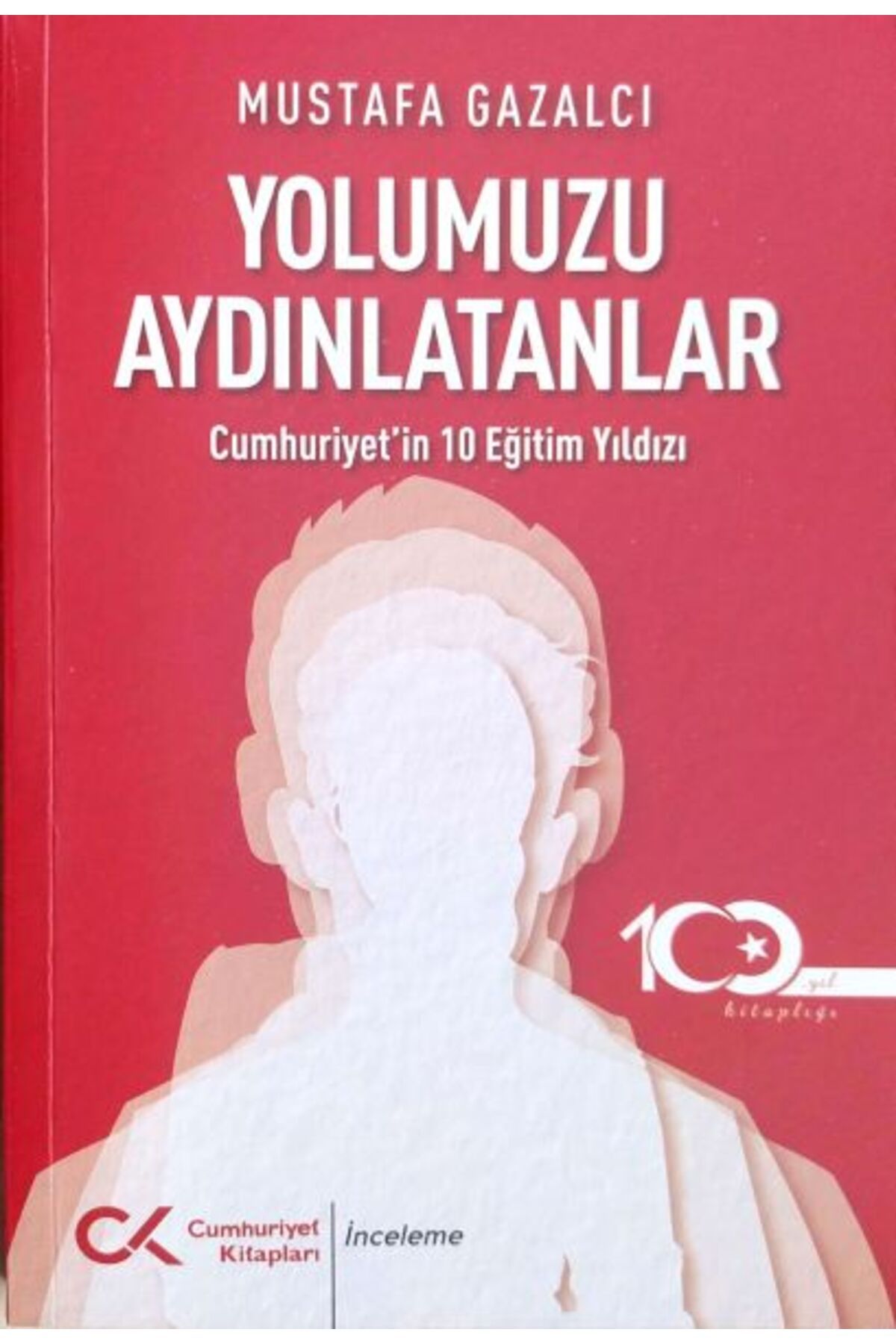 Cumhuriyet Kitapları Yolumuzu Aydınlatanlar-Cumhuriyet’in 10 Eğitim Yıldızı