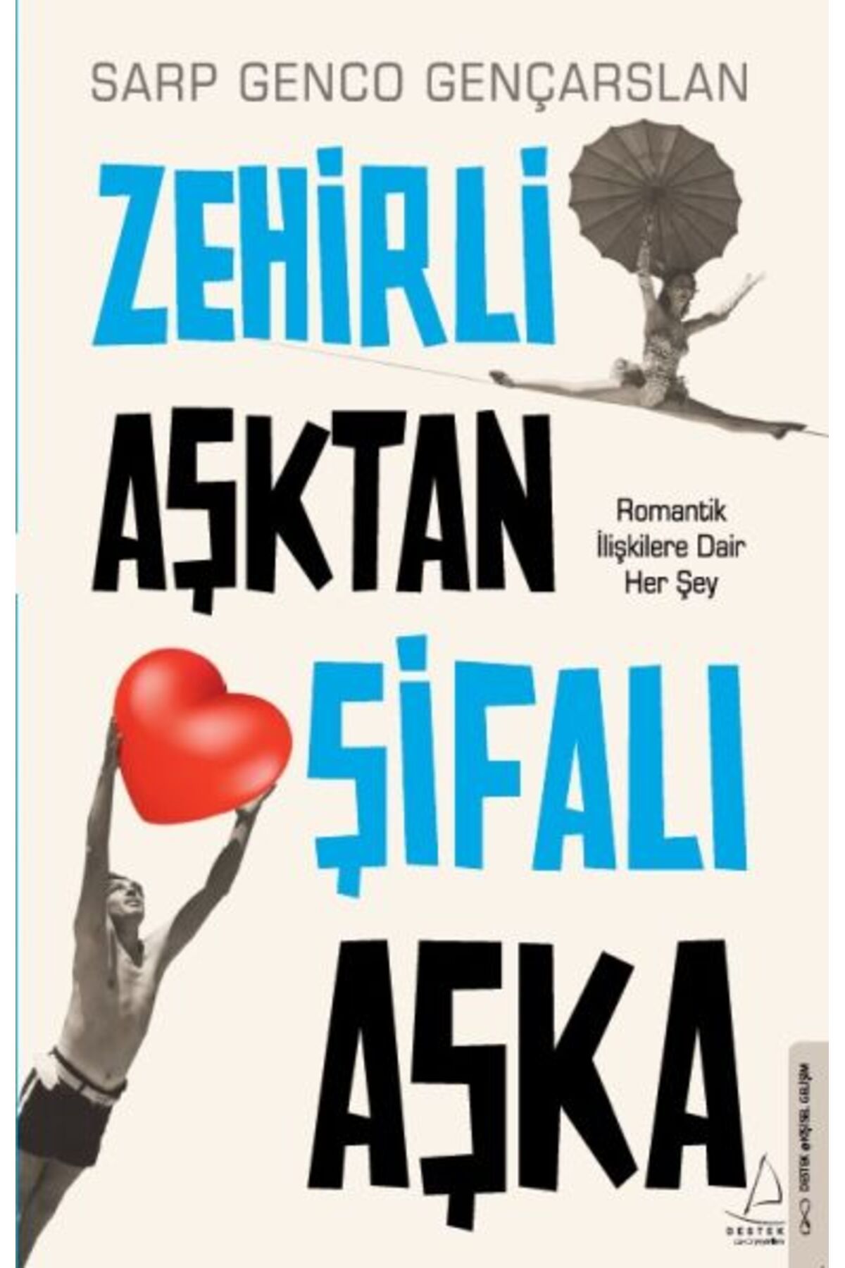 Destek Yayınları Zehirli Aşktan Şifalı Aşka