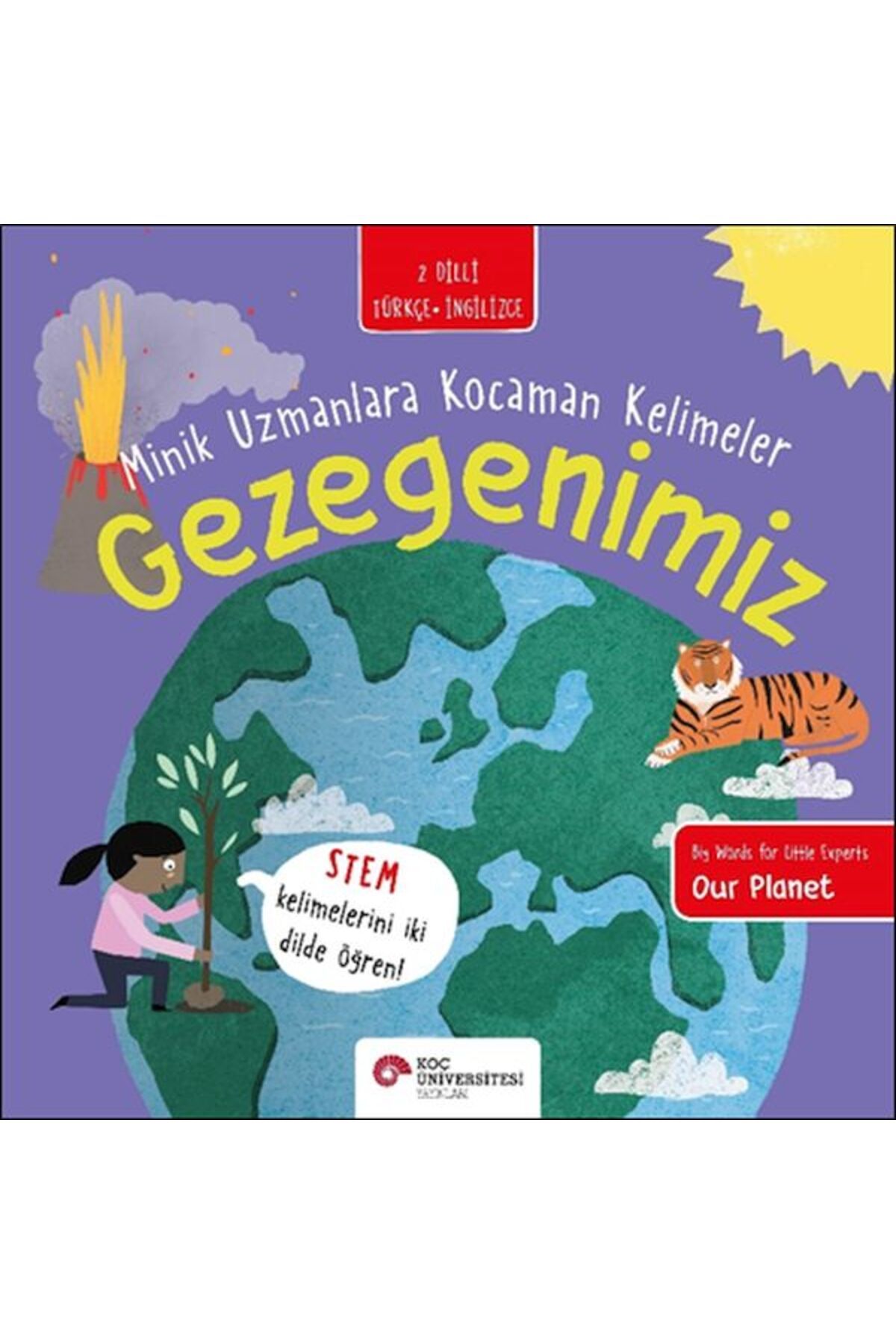 Koç Üniversitesi Yayınları Gezegenimiz- Minik Uzmanlara Kocaman Kelimeler (İki Dilli Türkçe-İngilizce)