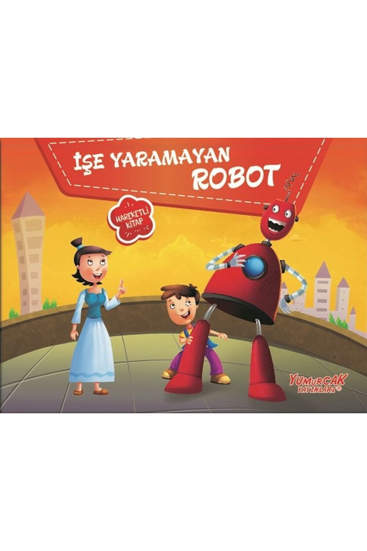 Yumurcak Yayınları İşe Yaramayan Robot - Üç Boyutlu Kitap