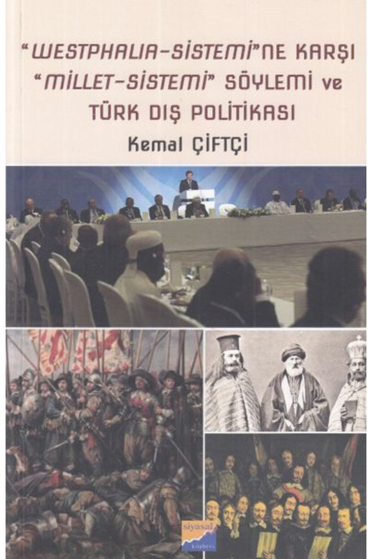 Siyasal Kitabevi "Westphalia - Sistemi"ne Karşı "Millet - Sistemi" Söylemi ve Türk Dış Politikası