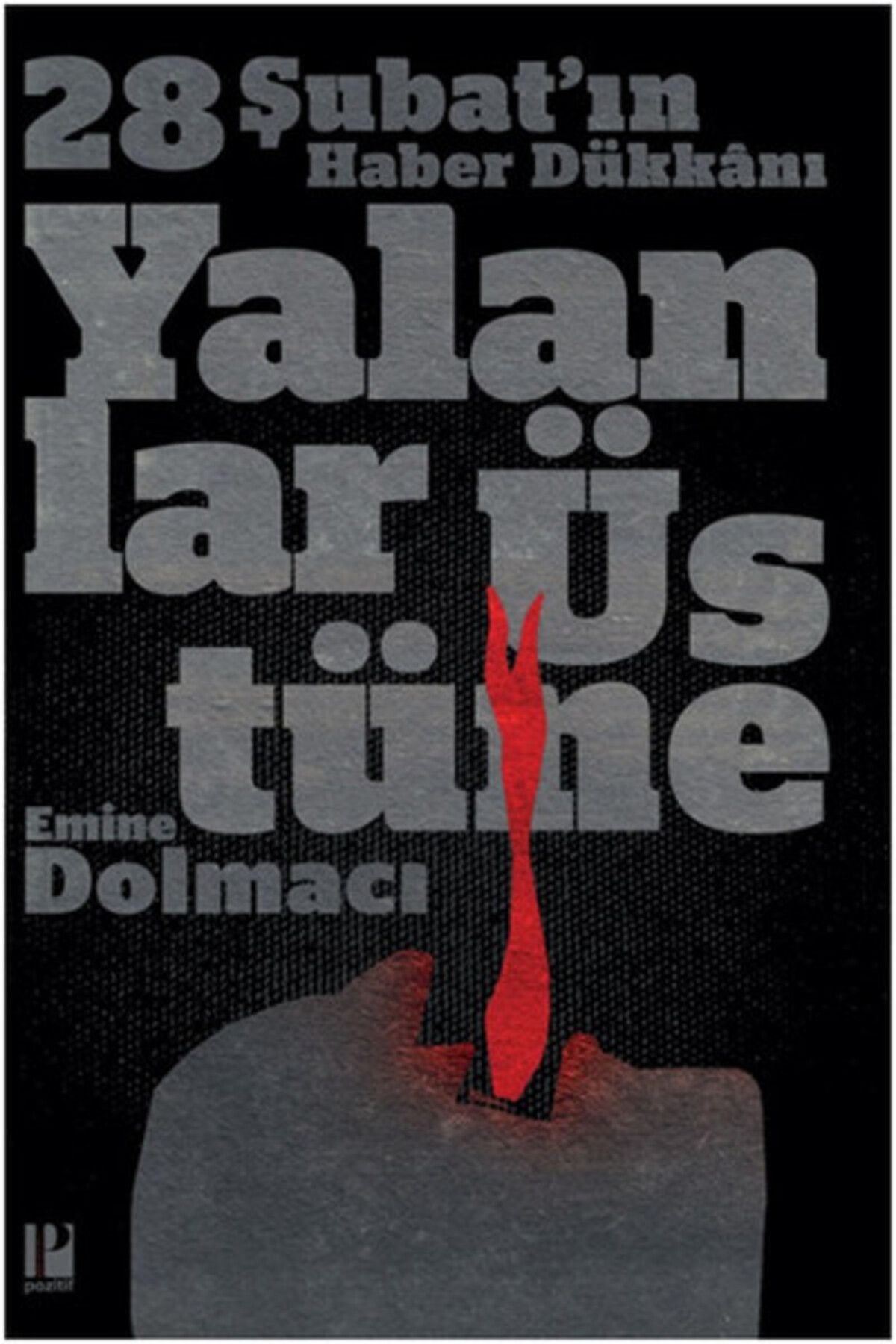 Pozitif Yayınları Yalanlar Üstüne - 28 Şubat'ın Haber Dükkanı