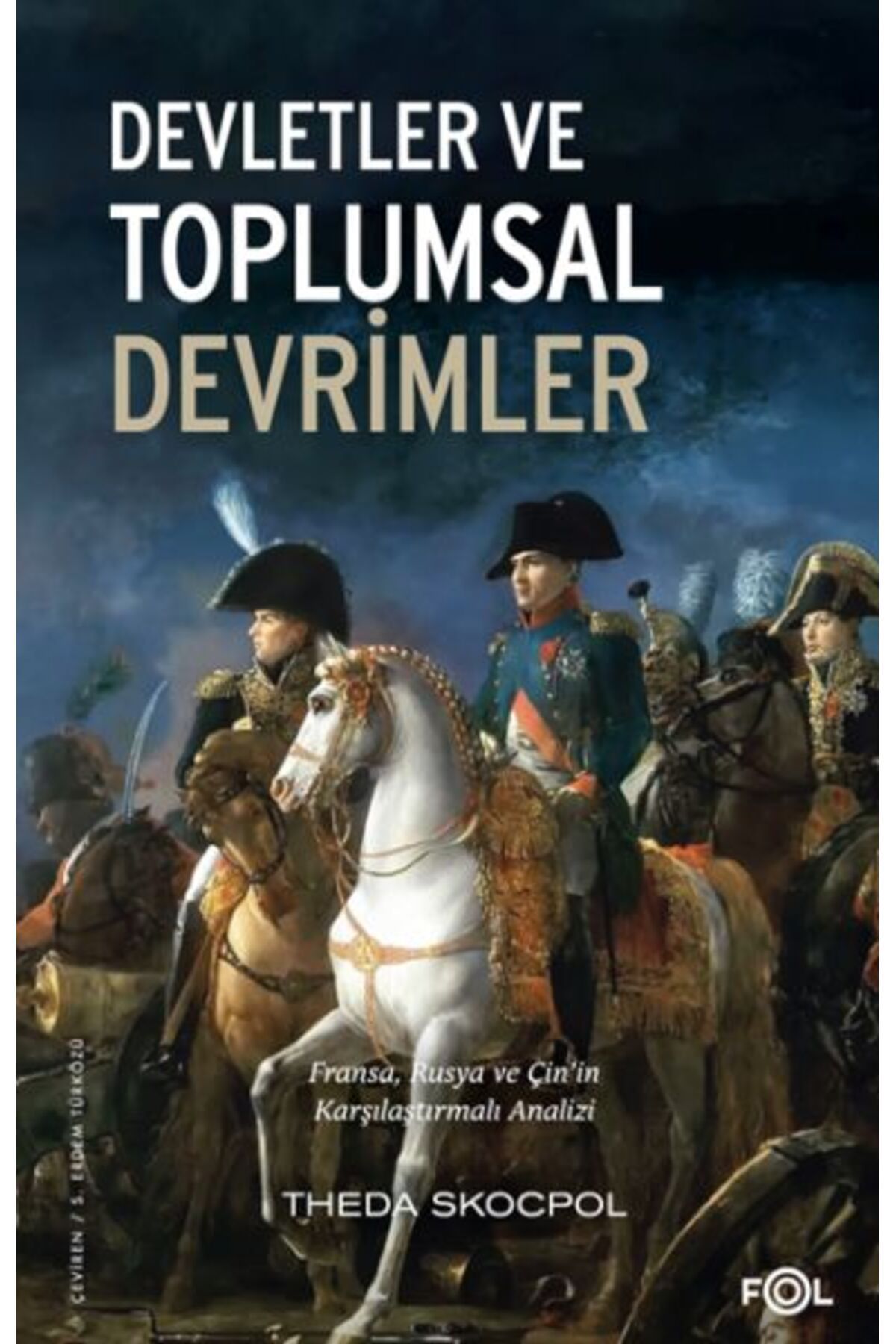 Destek Yayınları Devletler ve Toplumsal Devrimler –Fransa, Rusya ve Çin’in Karşılaştırmalı Analizi–