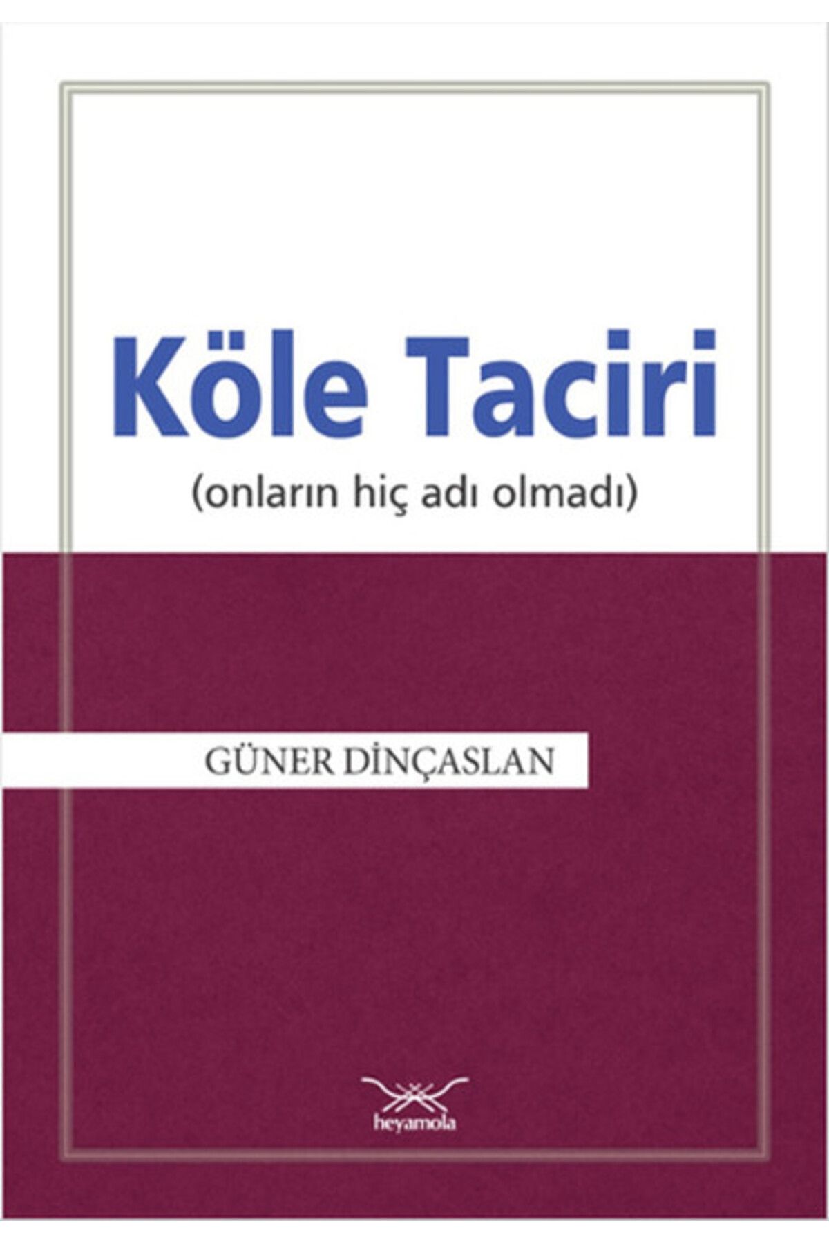 Heyamola Yayınları Köle Taciri Onların Hiç Adı Olmadı