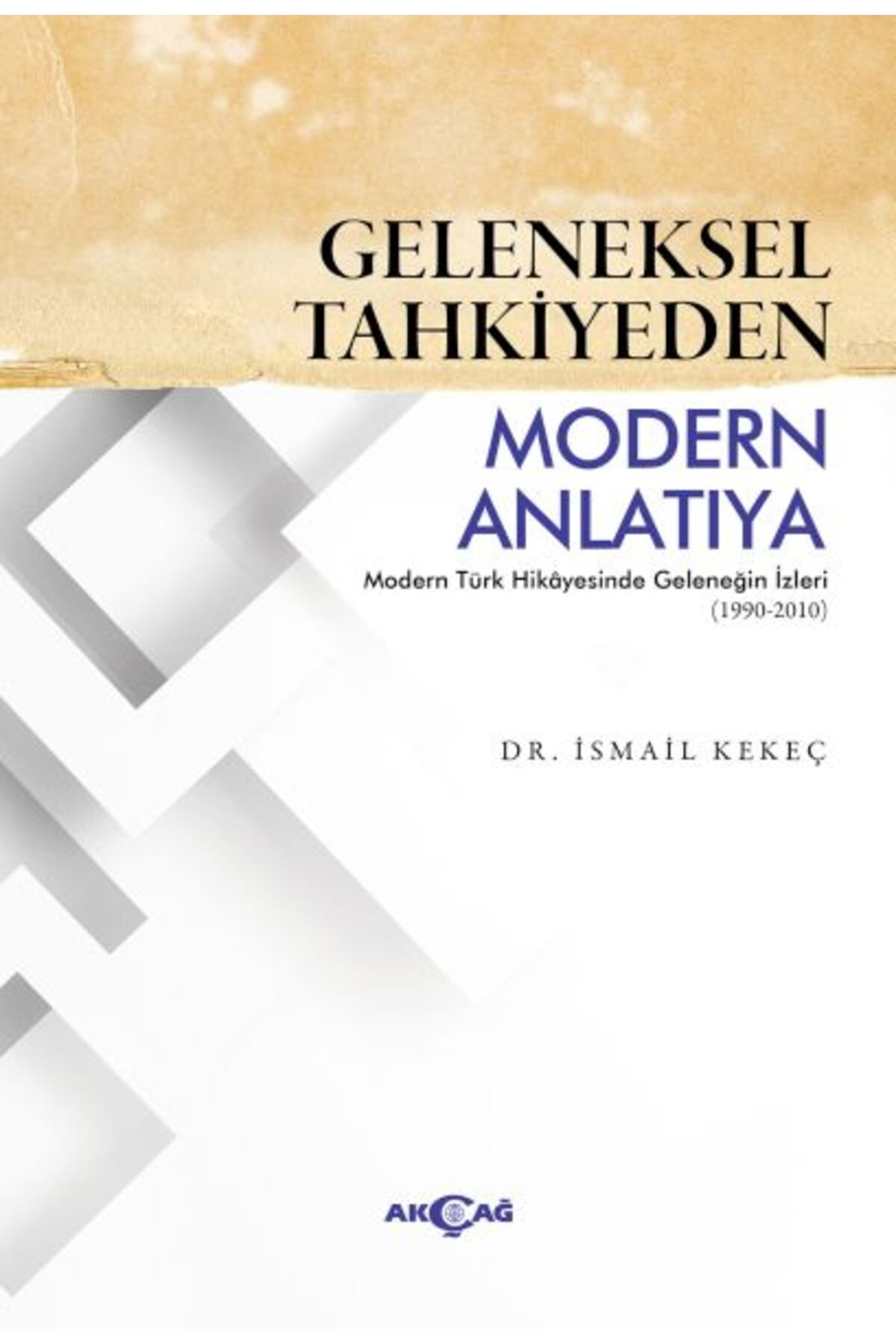 Akçağ Yayınları Geleneksel Tahkiyeden Modern Anlatıya