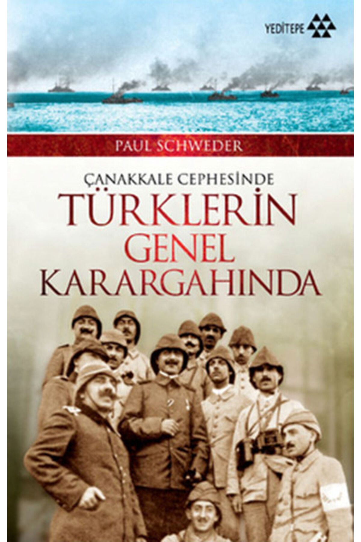 Yeditepe Yayınevi Çanakkale Cephesinde Türklerin Genel Karargahında