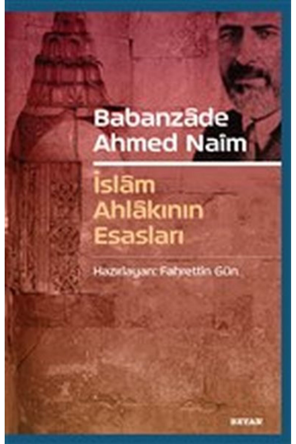 Beyan Yayınları Babanzade Ahmed Naim - İslam Ahlakının Esasları