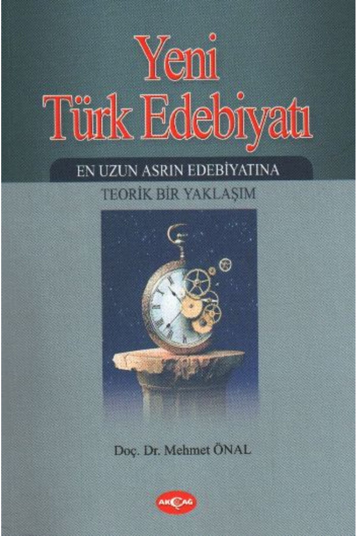 Akçağ Yayınları Yeni Türk Edebiyatı En Uzun Asrın Edebiyatına Teorik Bir Yaklaşım -2. Kitap