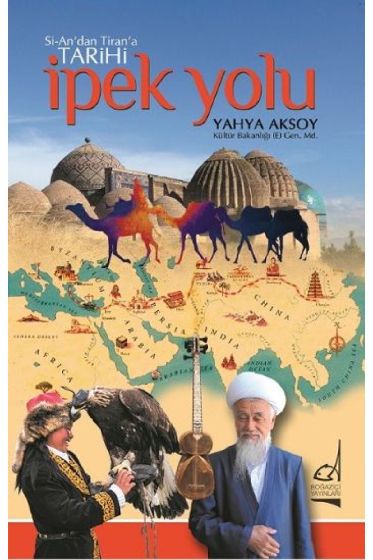 Boğaziçi Yayınları Si-An'dan Tiran'a Tarihi İpek Yolu