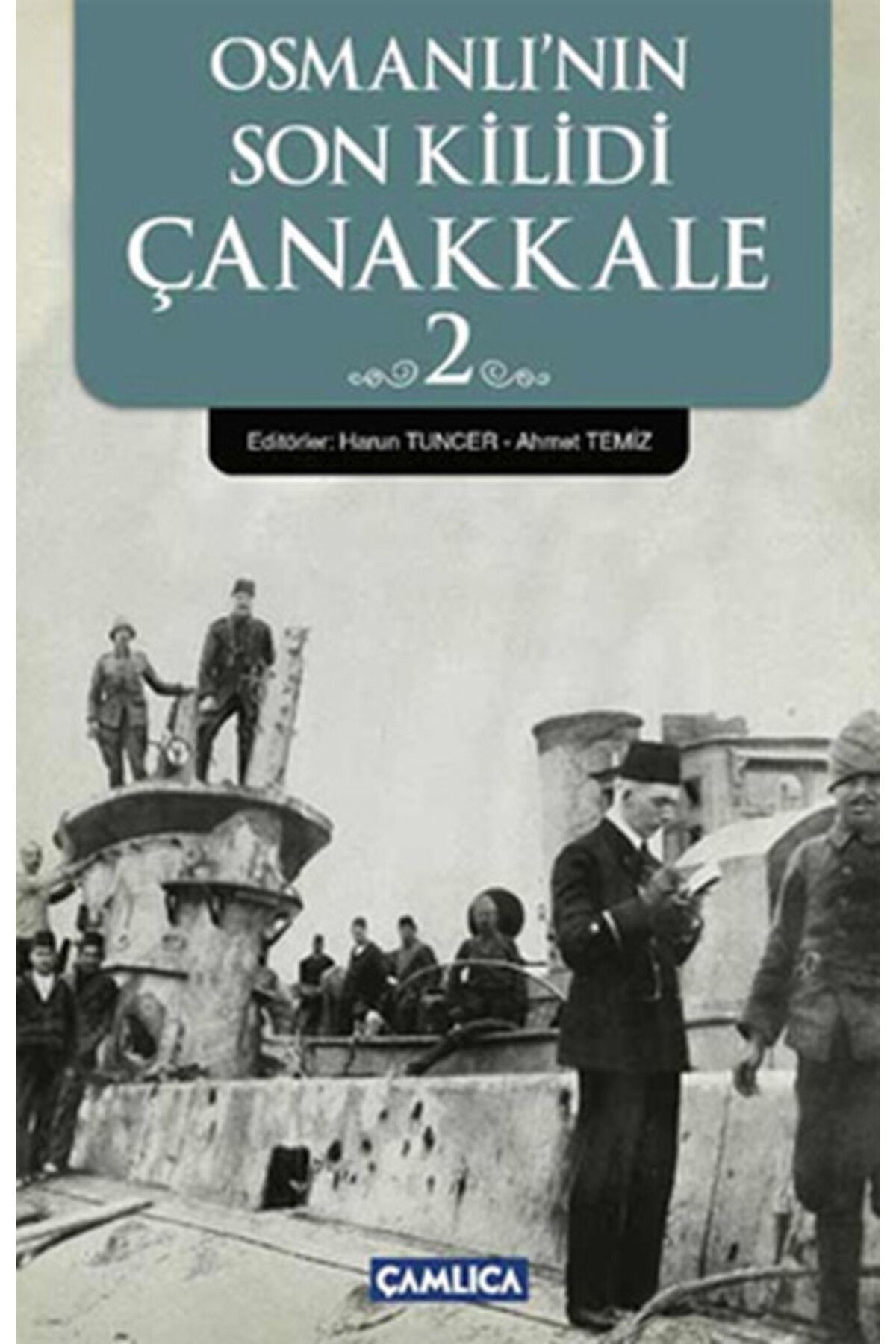 Çamlıca Basım Yayın Osmanlı'nın Son Kilidi Çanakkale 2