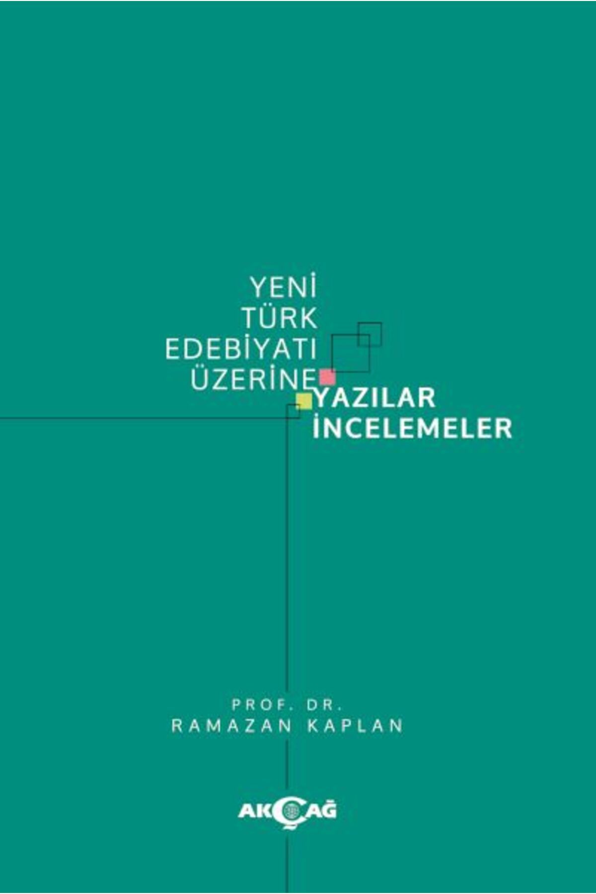 Akçağ Yayınları Yeni Türk Edebiyatı Üzerine Yazılar İncelemeler