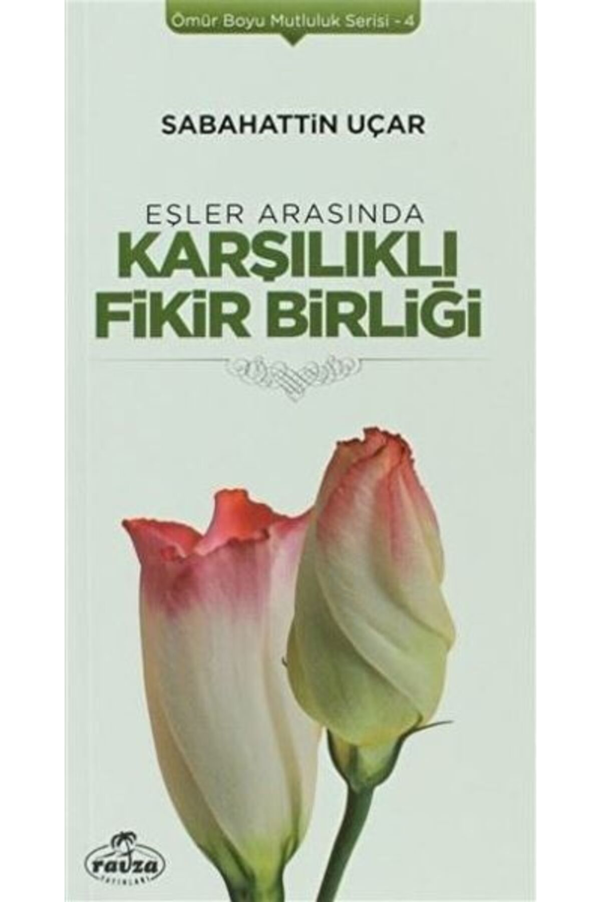 Ravza Yayınları Eşler Arasında Karşılıklı Fikir Birliği - Ömür Boyu Mutluluk Serisi 4