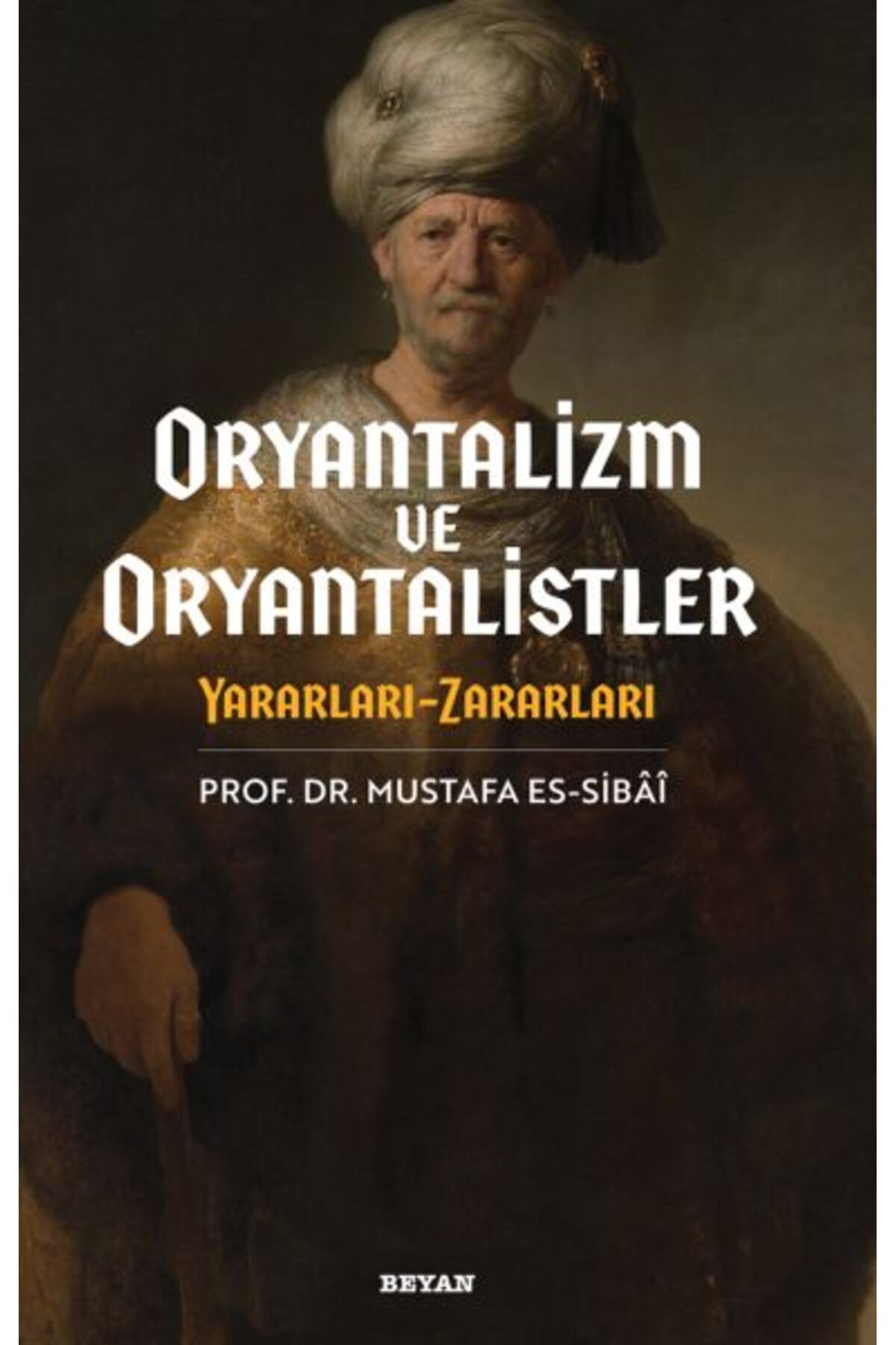 Beyan Yayınları Oryantalizim ve Oryantalistler Yararları - Zararları