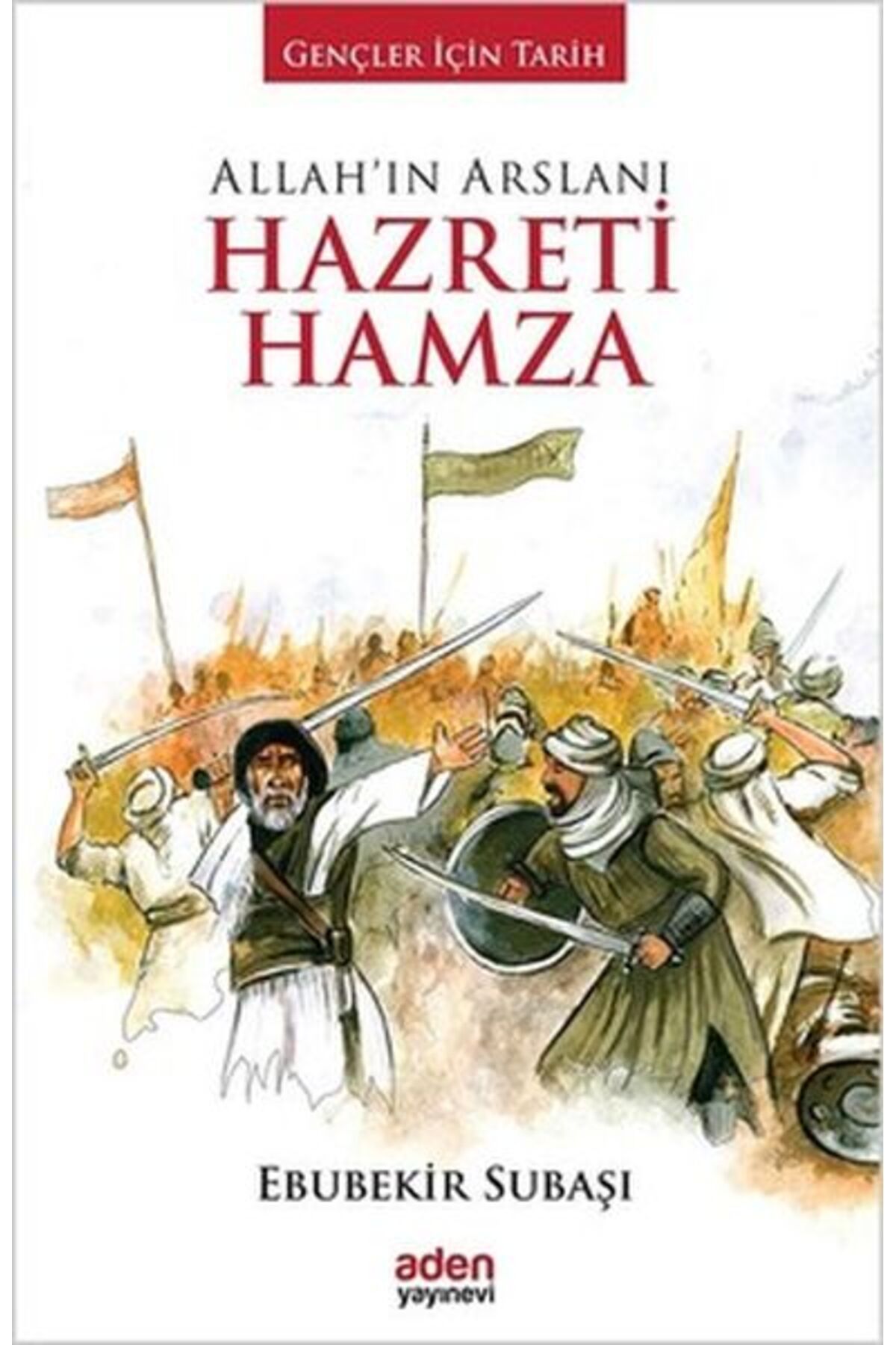 Aden Yayınevi Allah'ın Arslanı Hazreti Hamza