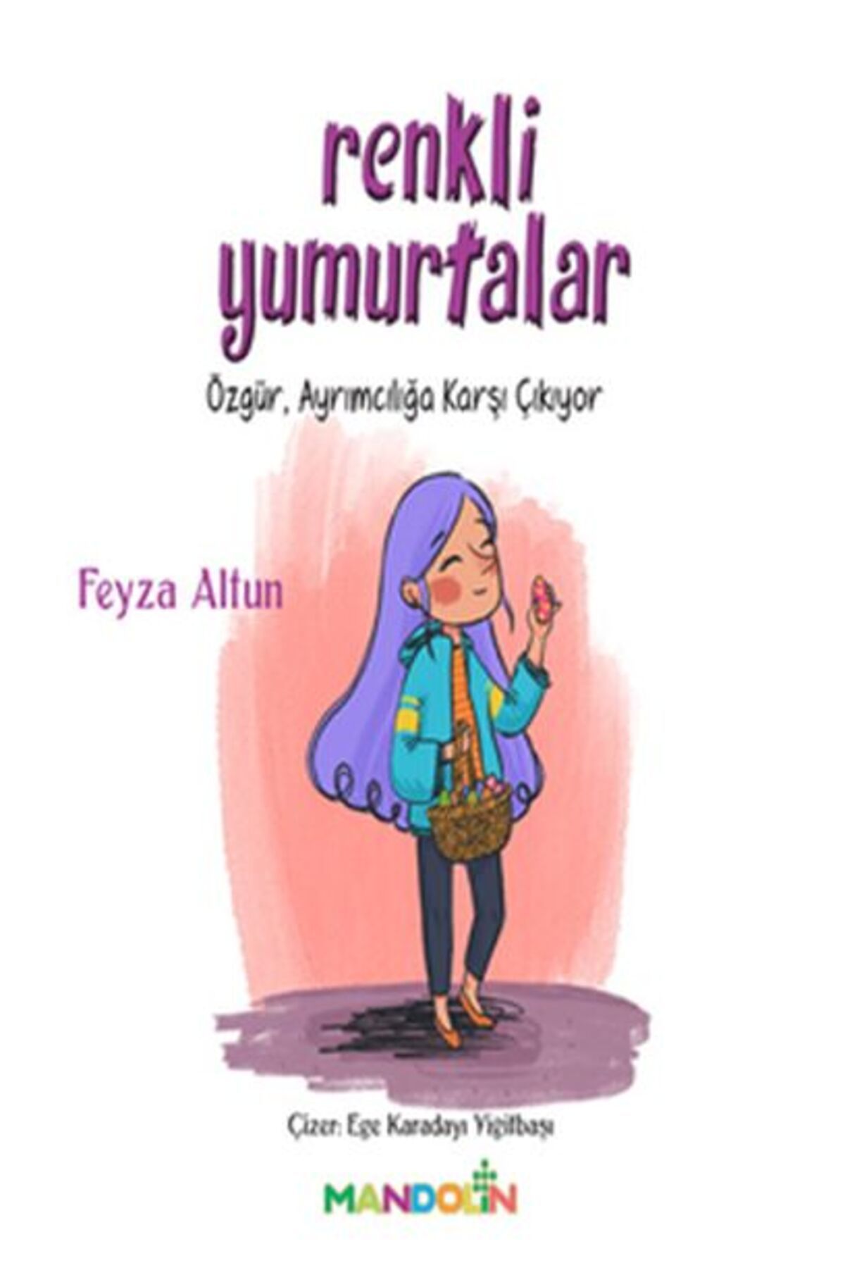 Mandolin Yayınları Renkli Yumurtalar - Özgür Ayrımcılığa Karşı Çıkıyor