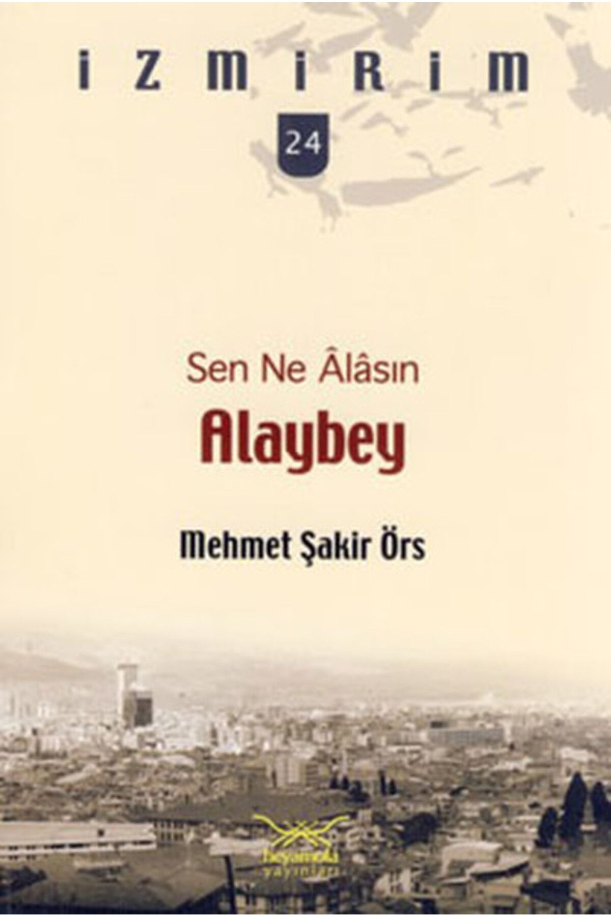 Heyamola Yayınları Sen Ne Alasın Alaybey / İzmirim - 24