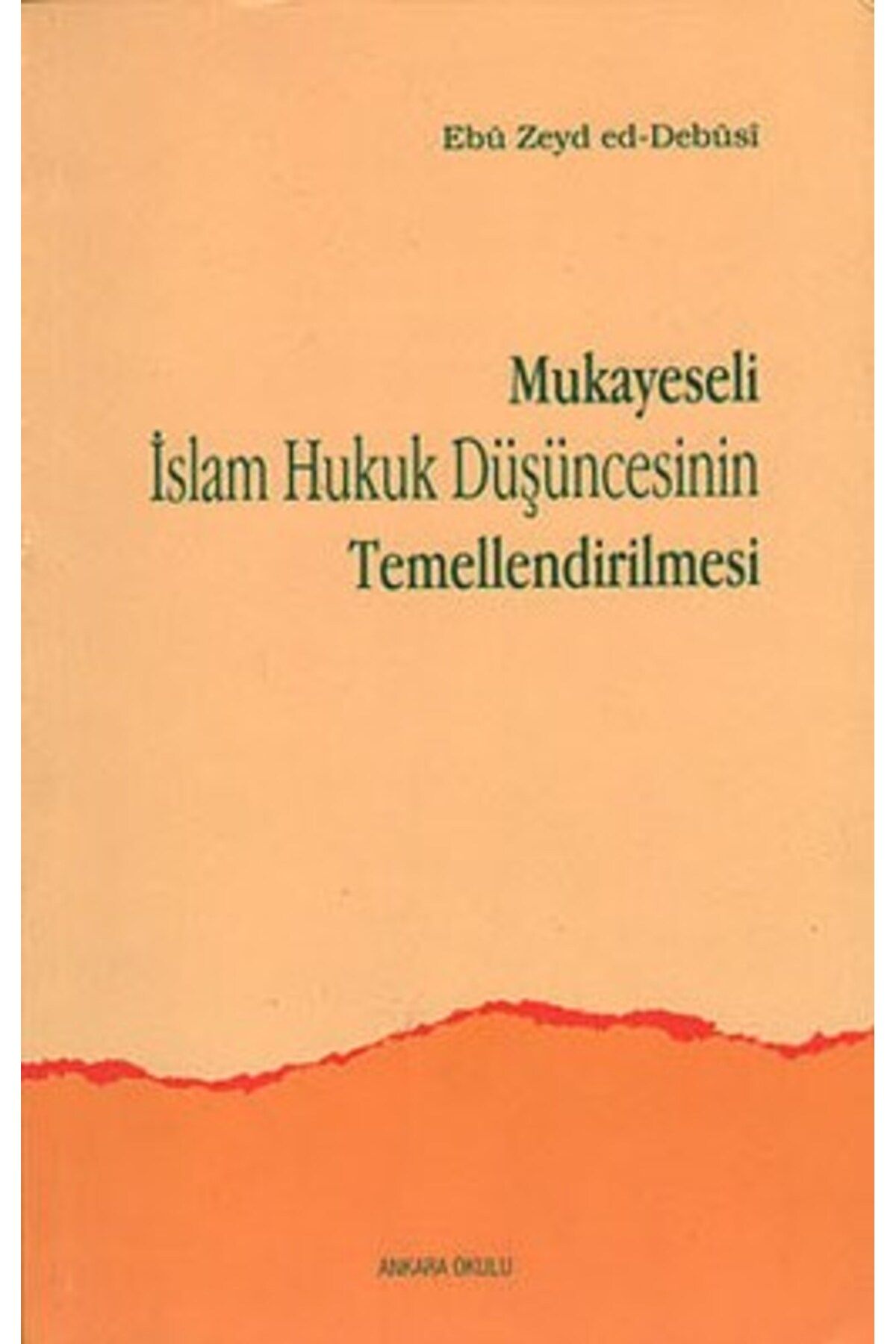 Ankara Okulu Yayınları Mukayeseli İslam Hukuk Düşüncesinin Temellendirilmesi