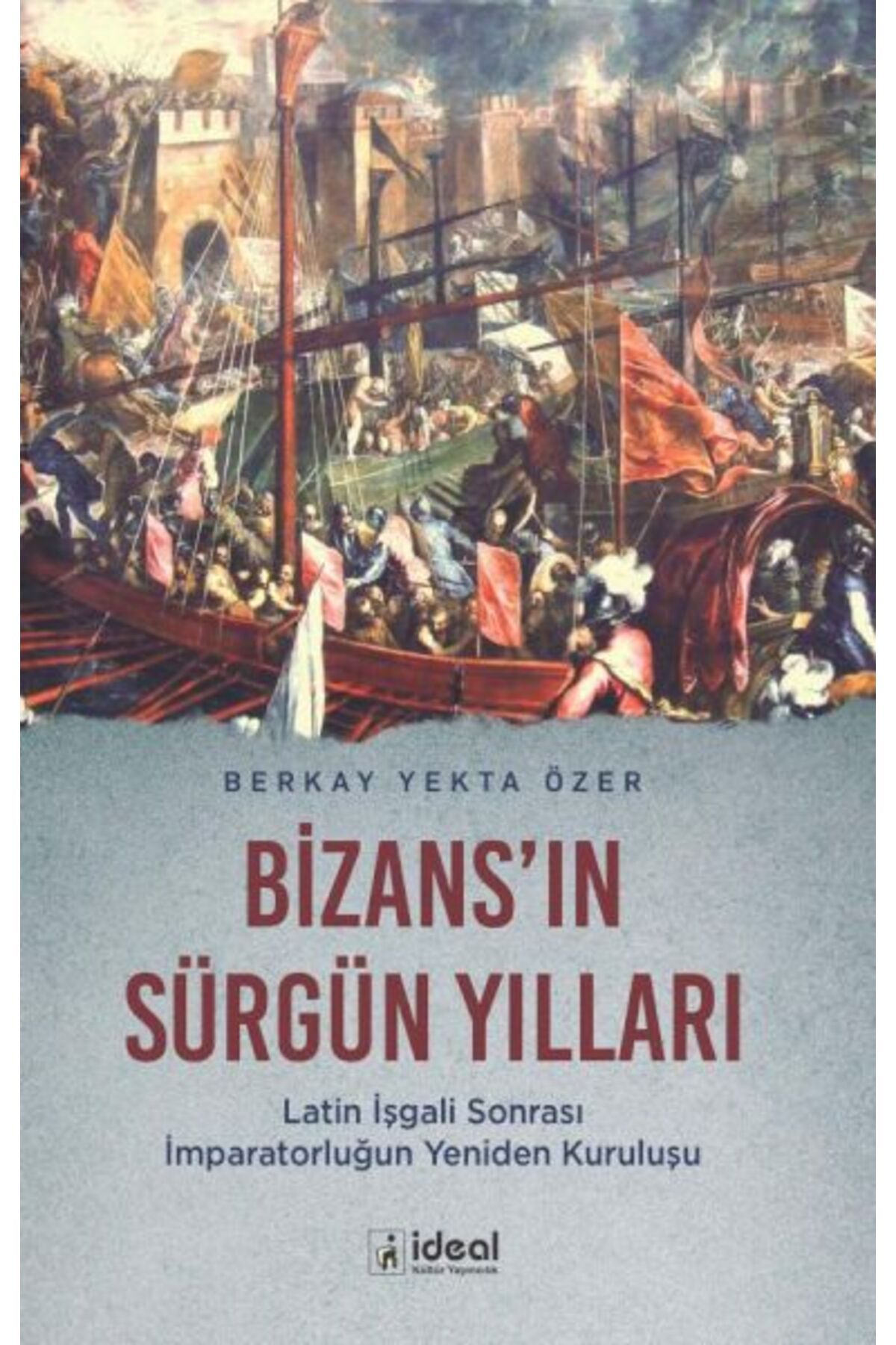 İdeal Kültür Yayıncılık Bizans'In Sürgün Yılları