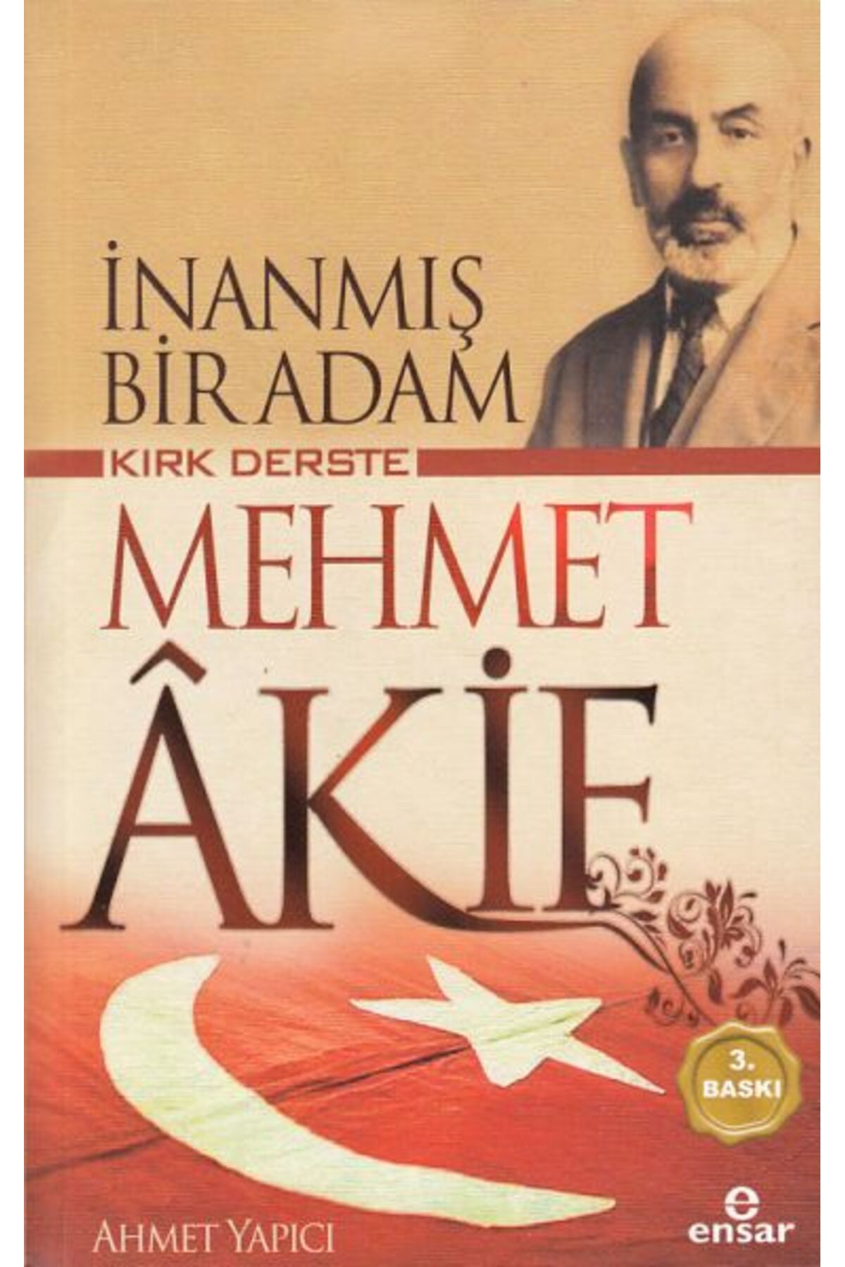 Ensar Neşriyat İnanmış Bir Adam Kırk Derste Mehmet Akif